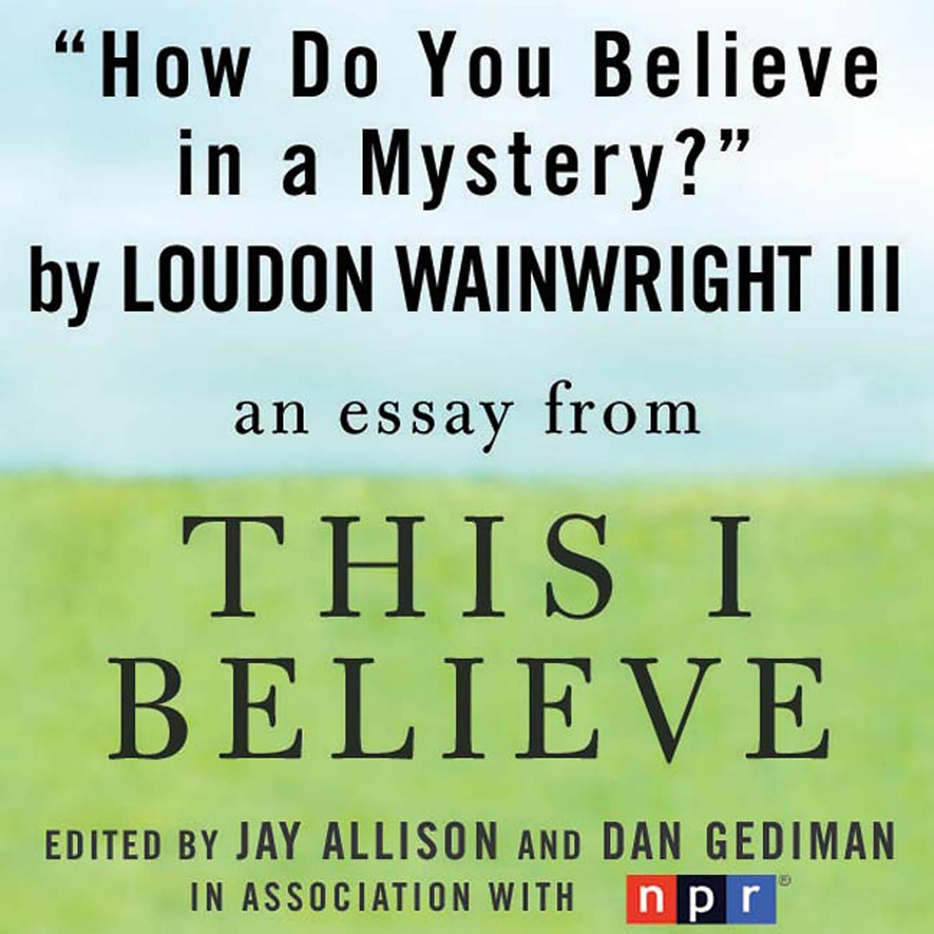 How Do You Believe in a Mystery?