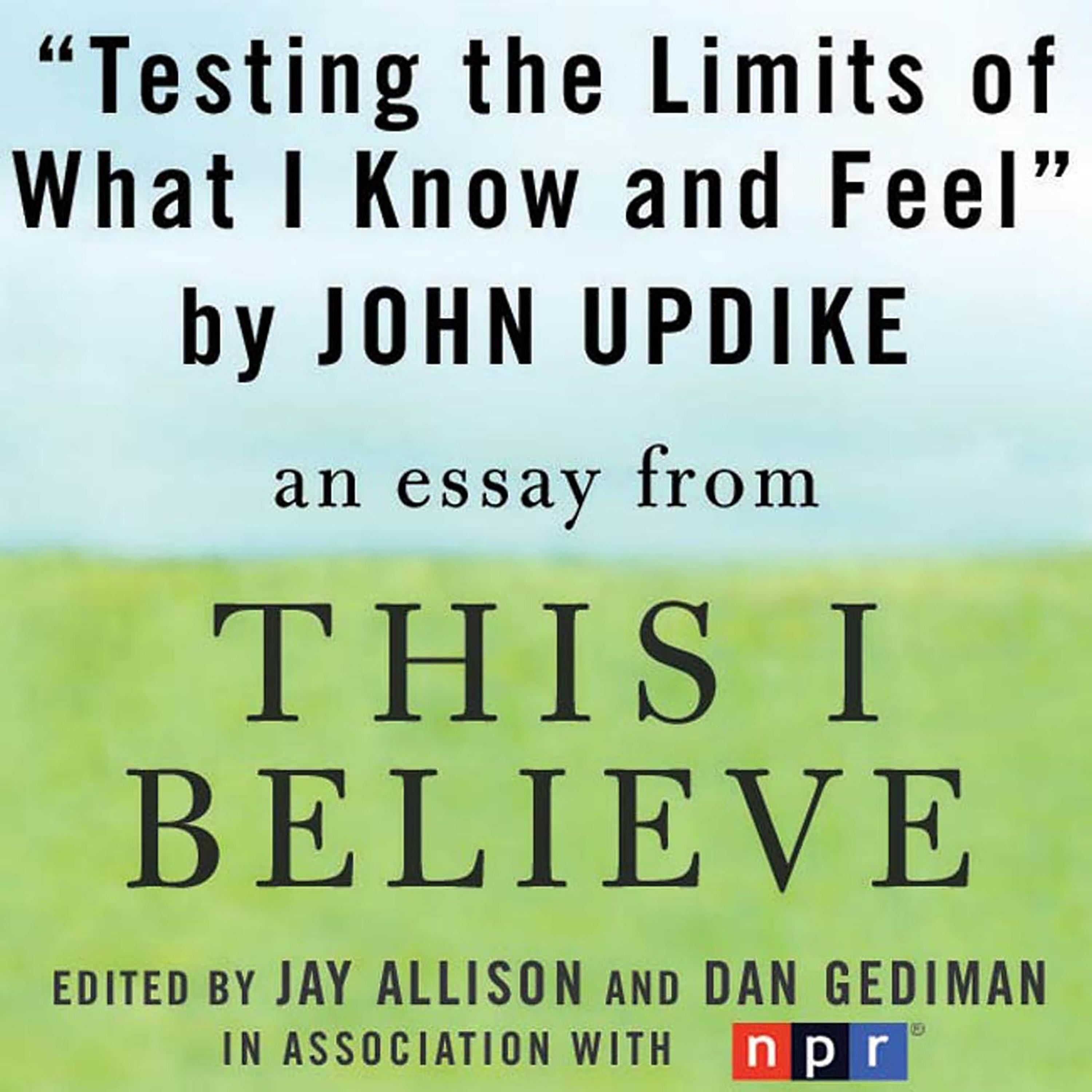 Testing the Limits of What I Know and Feel