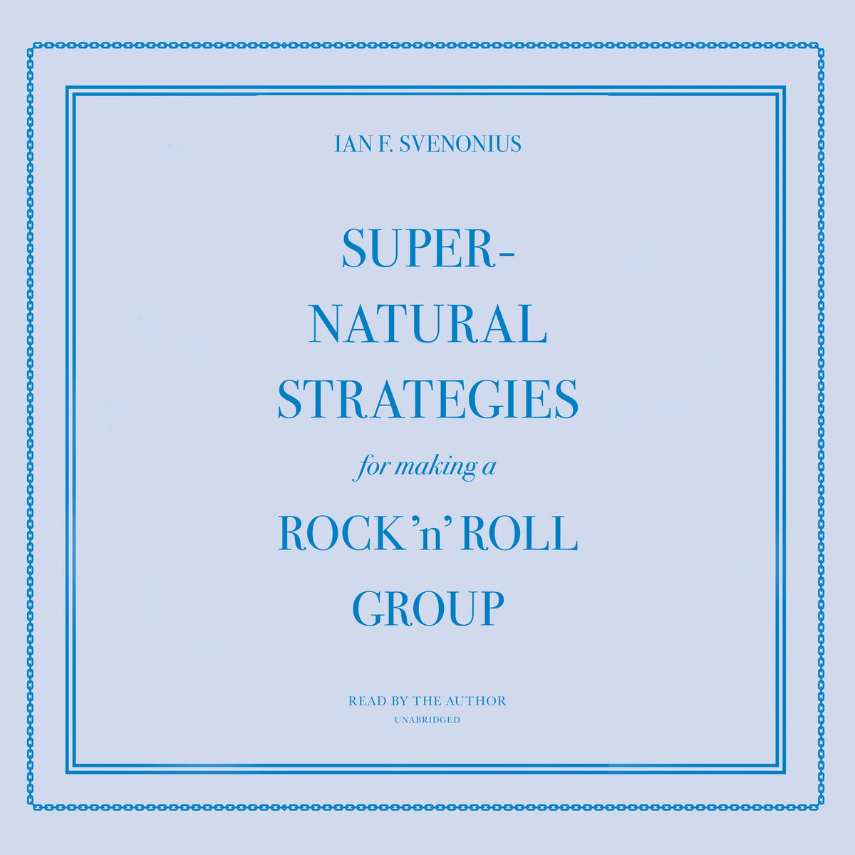 Supernatural Strategies for Making a Rock ’n’ Roll Group