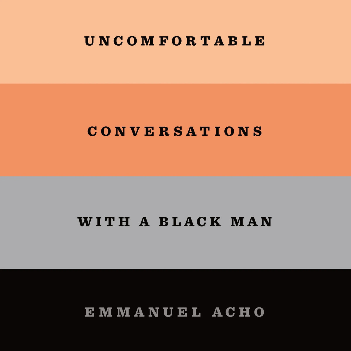 Uncomfortable Conversations with a Black Man