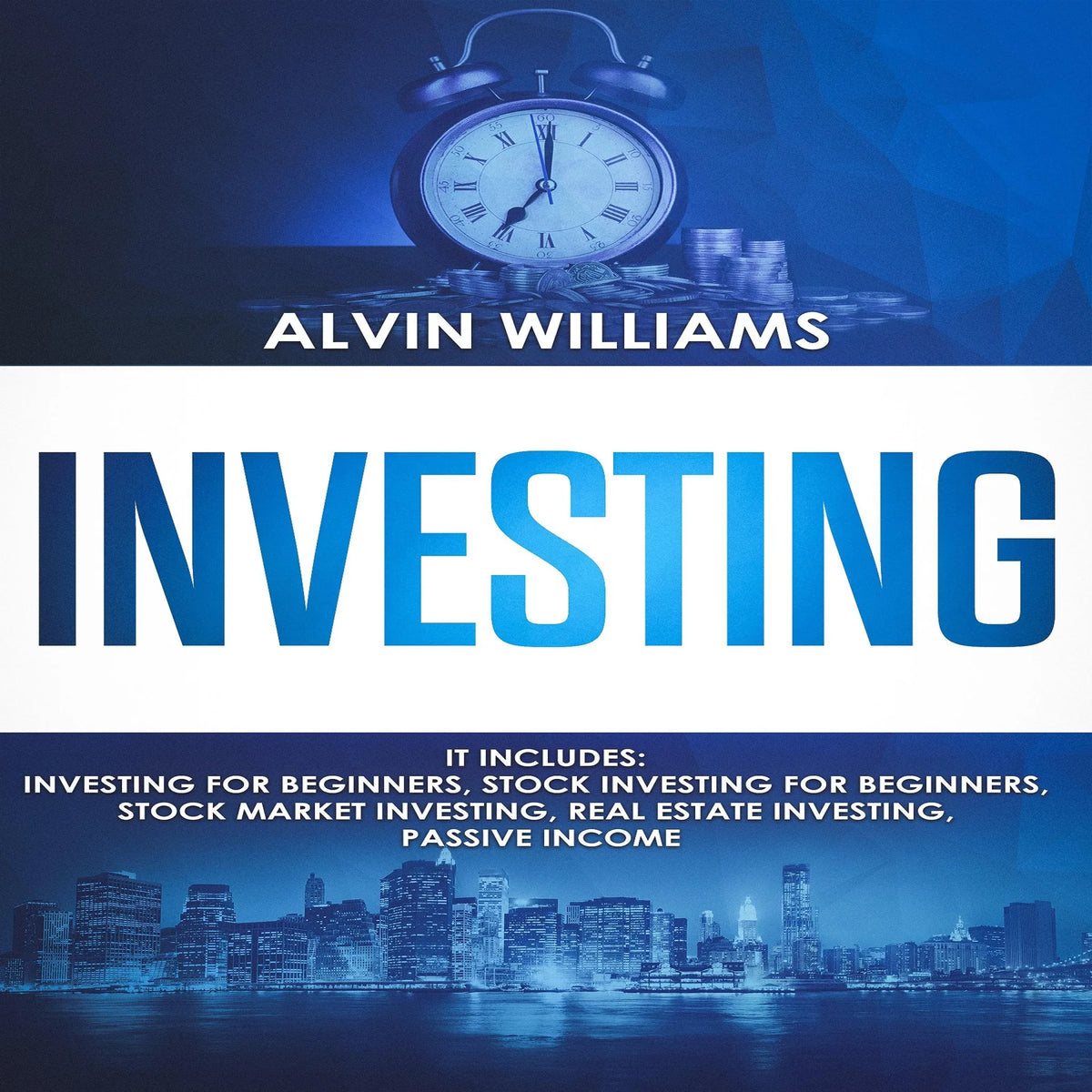 Investing: 5 Manuscripts: Investing for Beginners, Stock Investing for Beginners, Stock Market Investing, Real Estate Investing, Passive Income (Investing, Passive Income, Stock Market, Trading Book 7)
