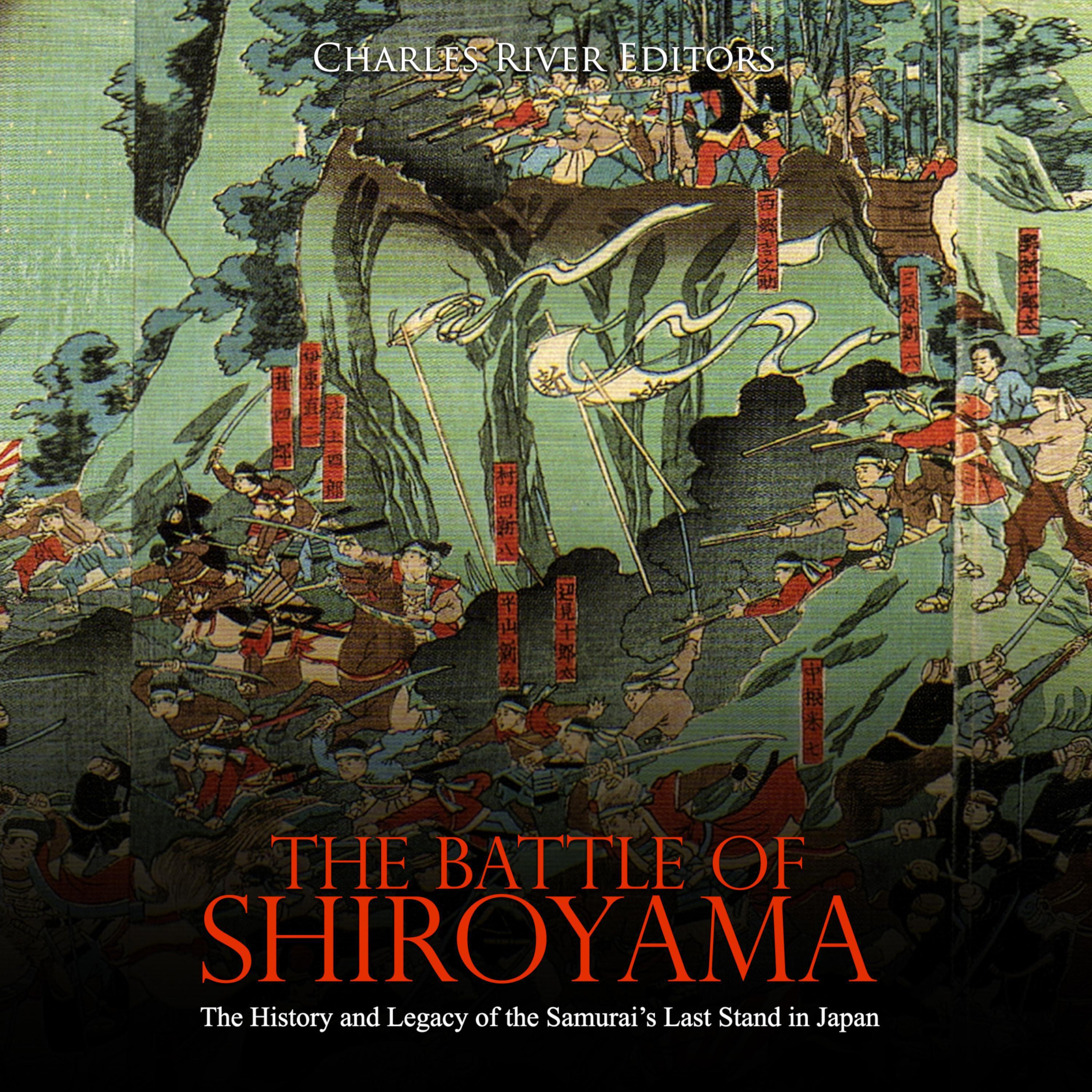 The Battle of Shiroyama: The History and Legacy of the Samurai's Last Stand in Japan