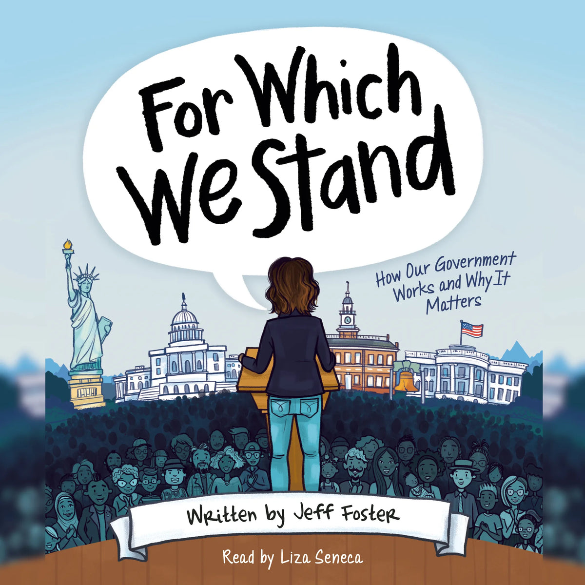 For Which We Stand: How Our Government Works and Why It Matters
