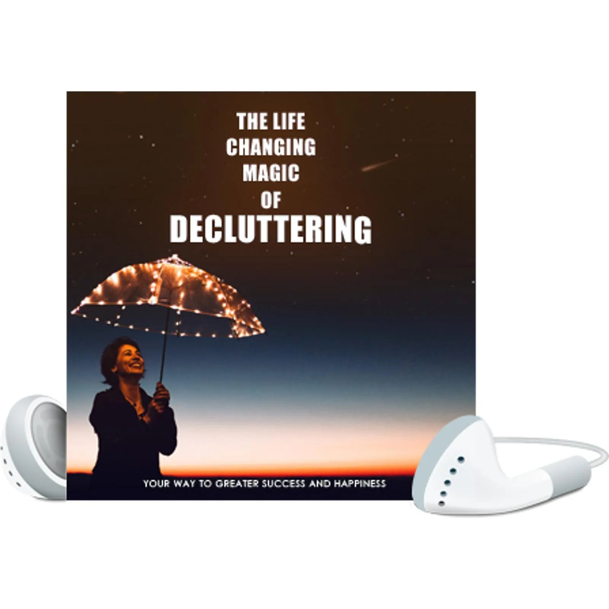 The Life Changing Master Course on Decluttering - Free Yourself from the Years of Emotional and Psychological Clutter that Holds You Back