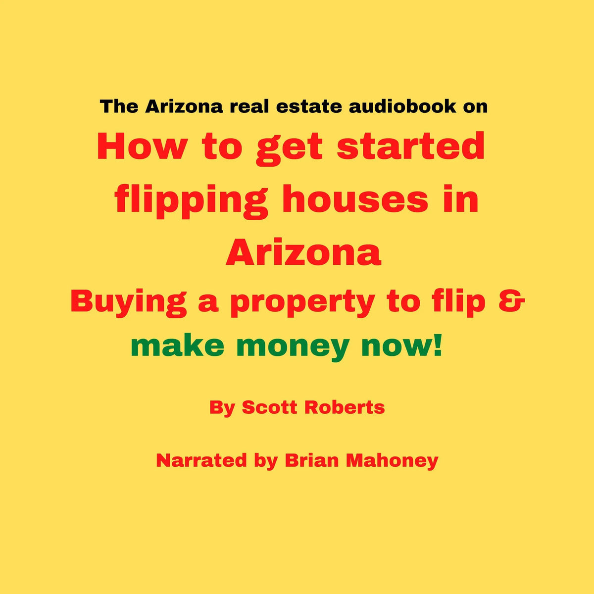The Arizona real estate audiobook on How to get started flipping houses in Arizona