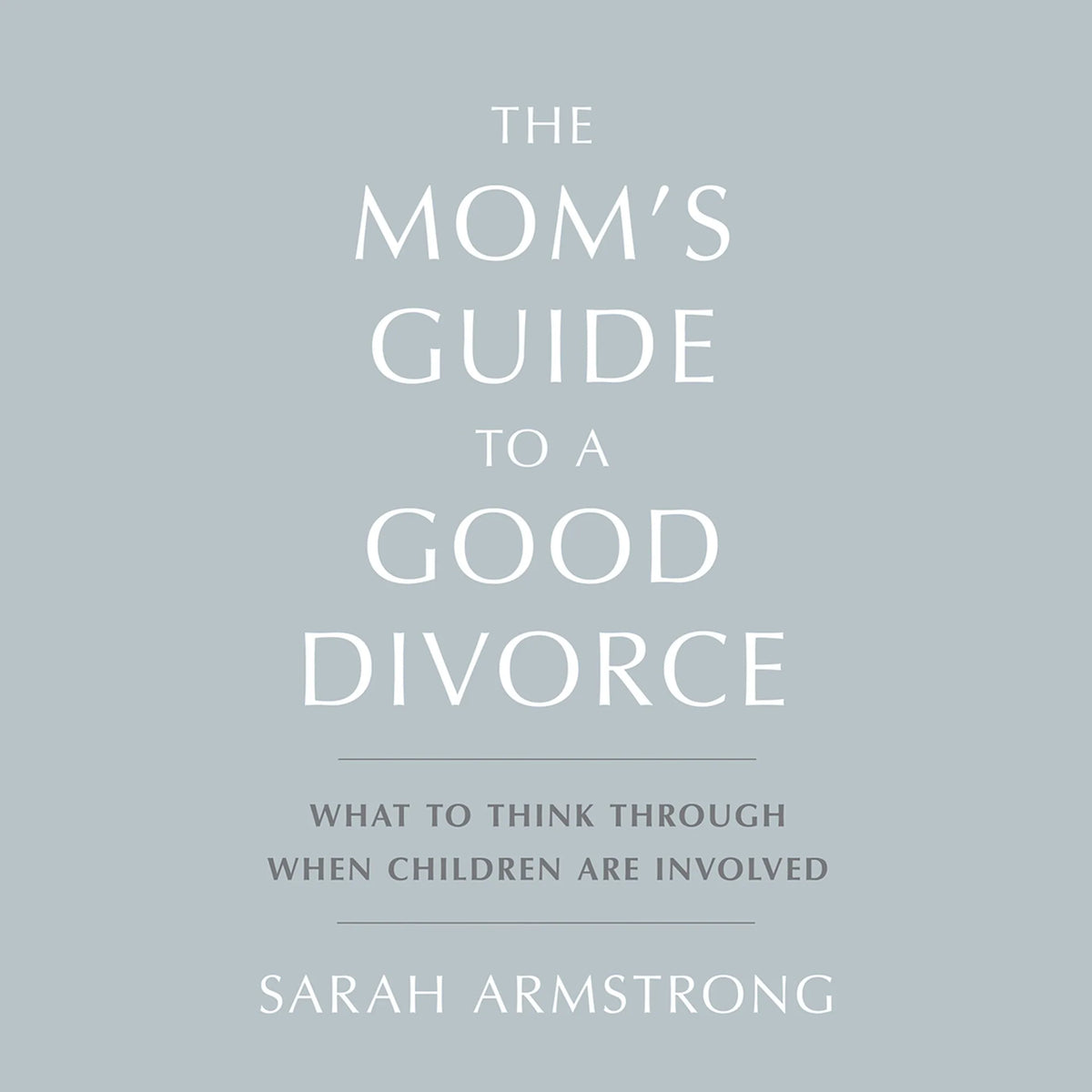 The Mom's Guide to a Good Divorce