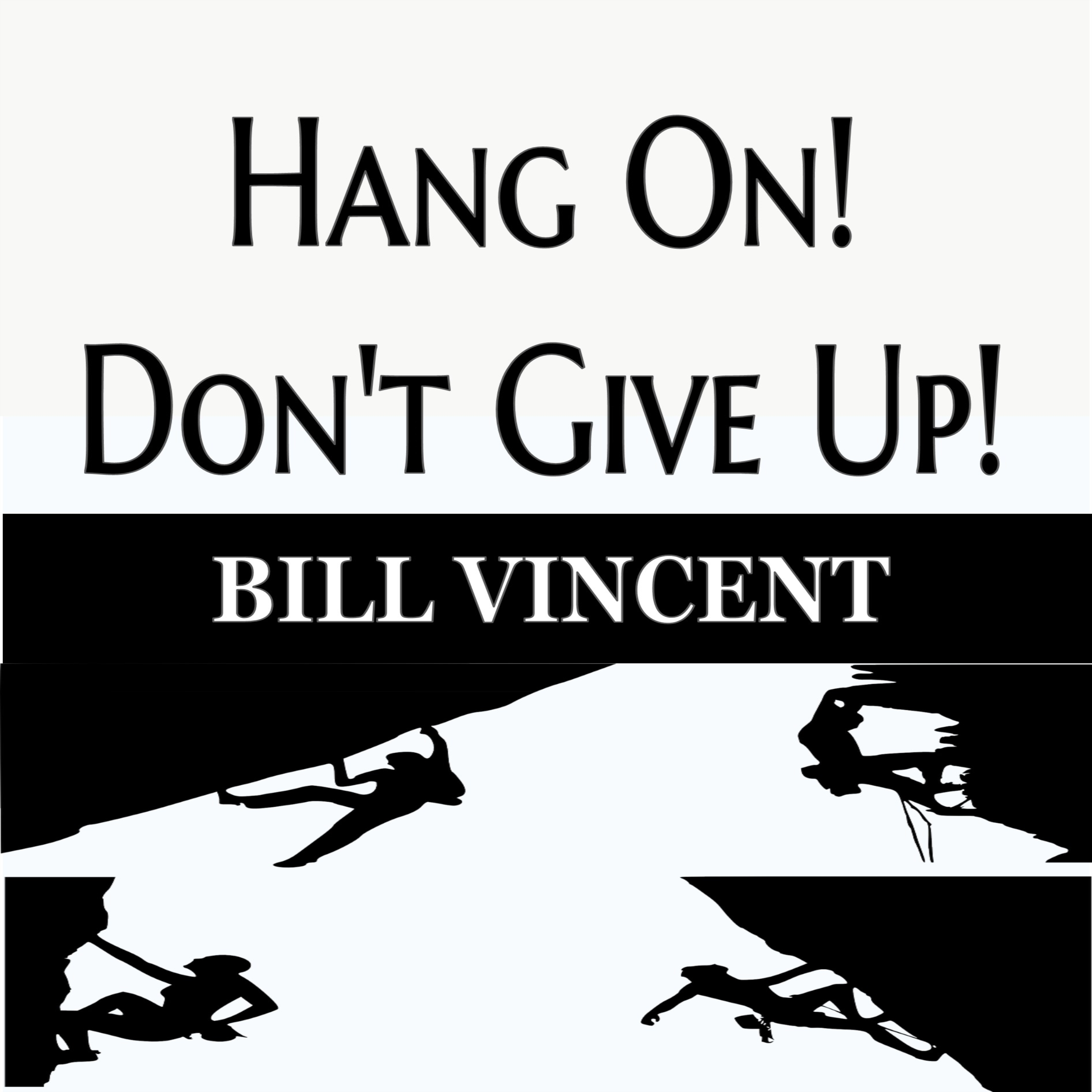 Hang On!  Don't Give Up!