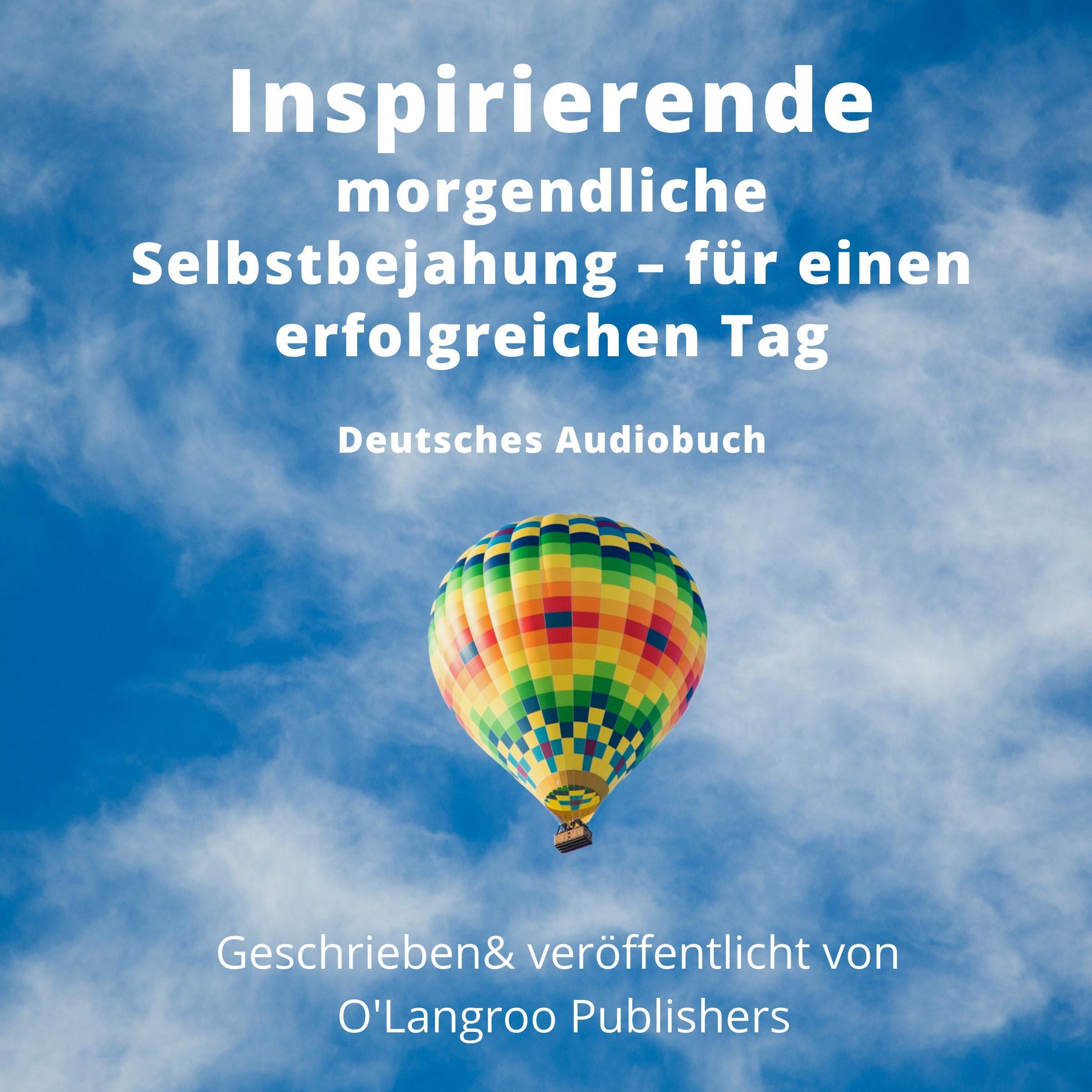 Inspirierende morgendliche Selbstbejahung - für einen erfolgreichen Tag