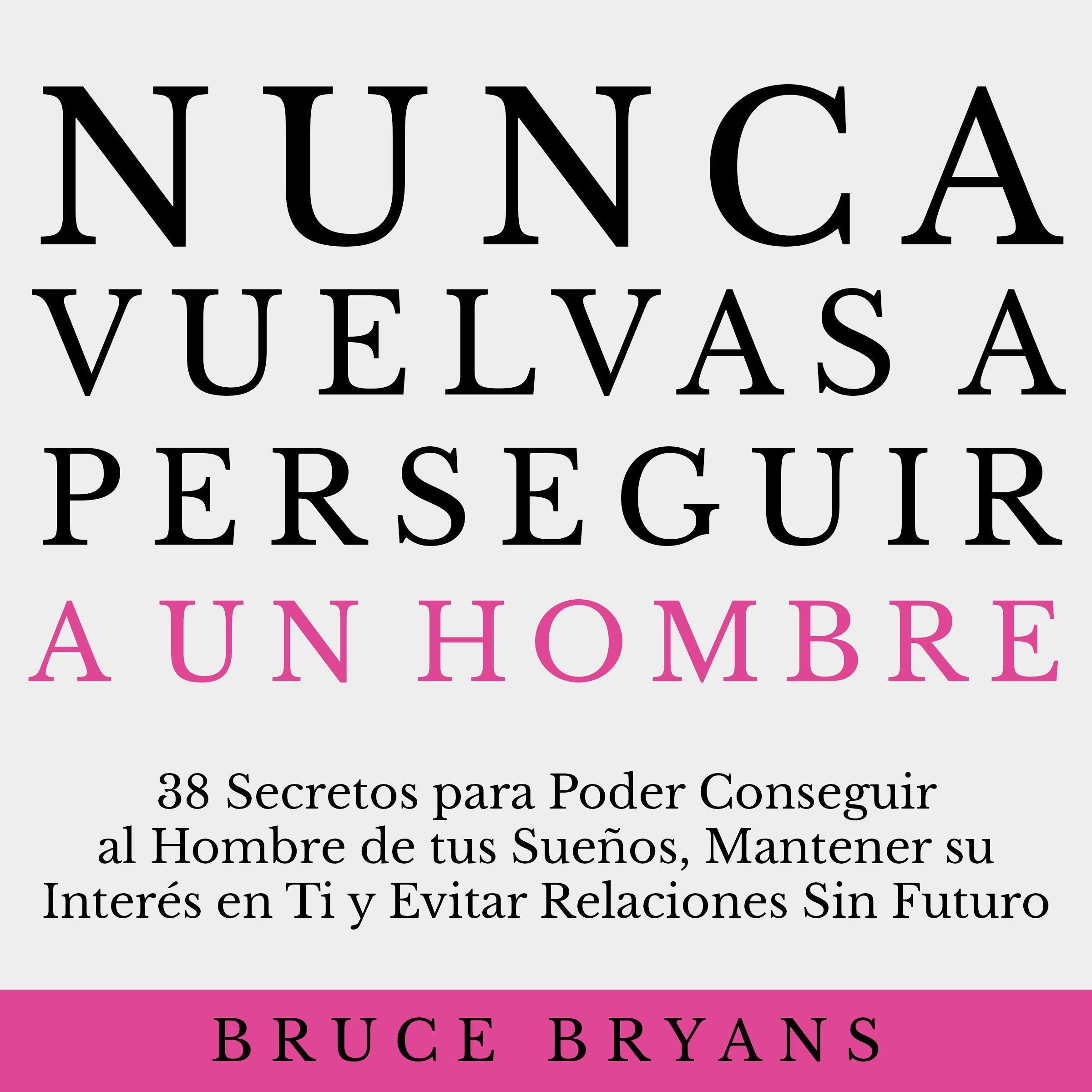 Nunca Vuelvas a Perseguir a un Hombre