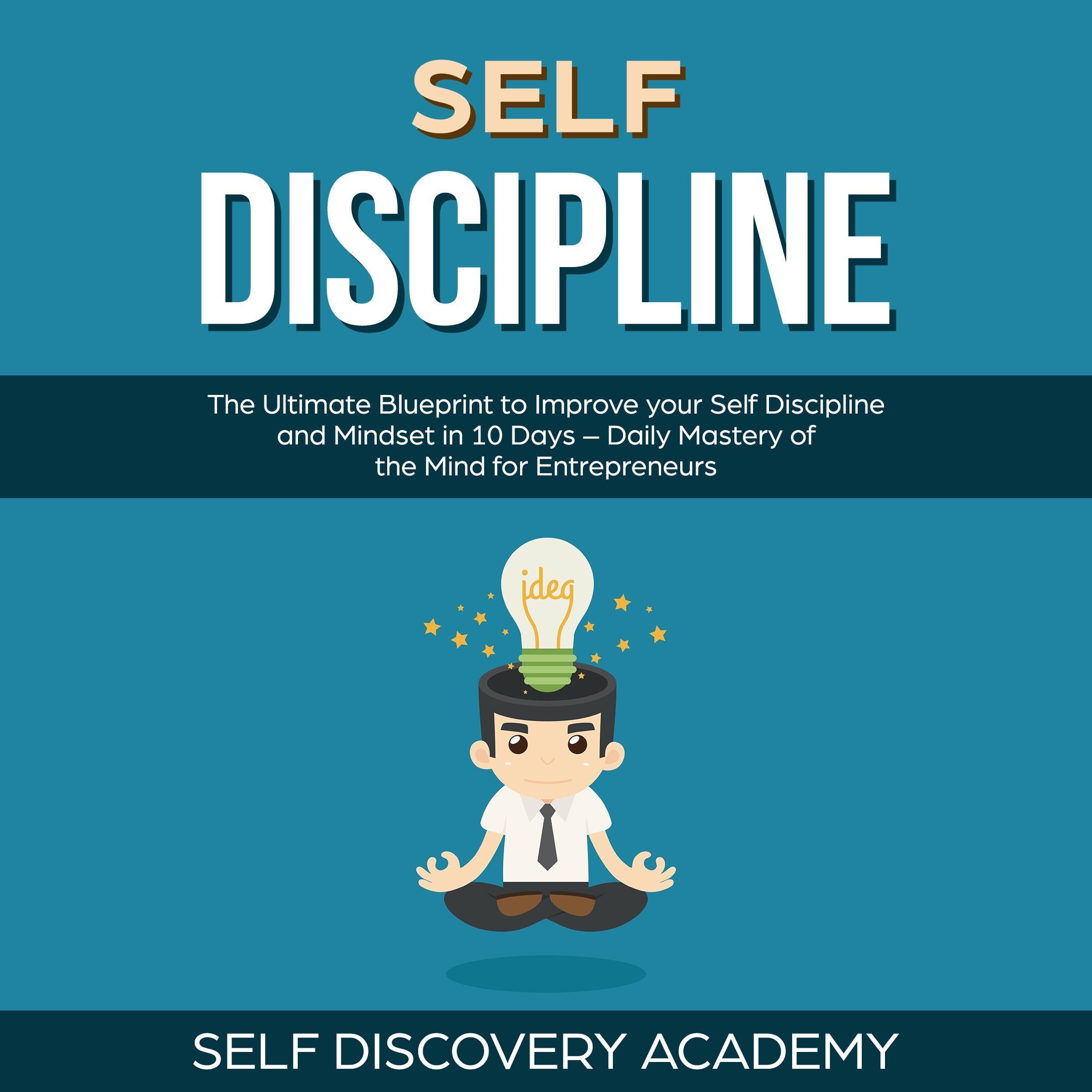 Self Discipline: The Ultimate Blueprint to Improve your Self Discipline and Mindset in 10 Days - Daily Mastery of the Mind for Entrepreneurs