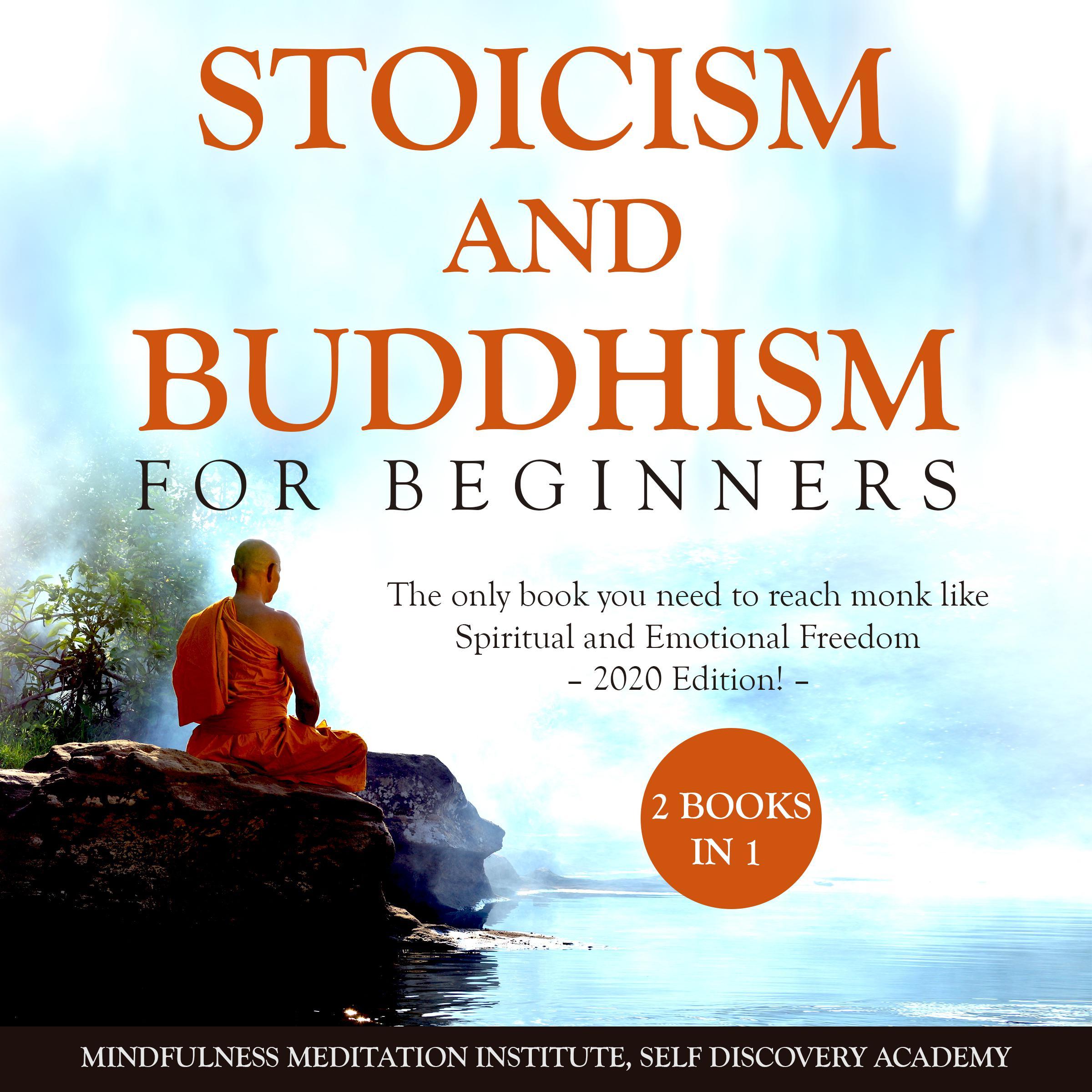 Stoicism and Buddhism for Beginners 2 Books in 1: The only book you need to reach monk like Spiritual and Emotional Freedom - 2020 Edition!