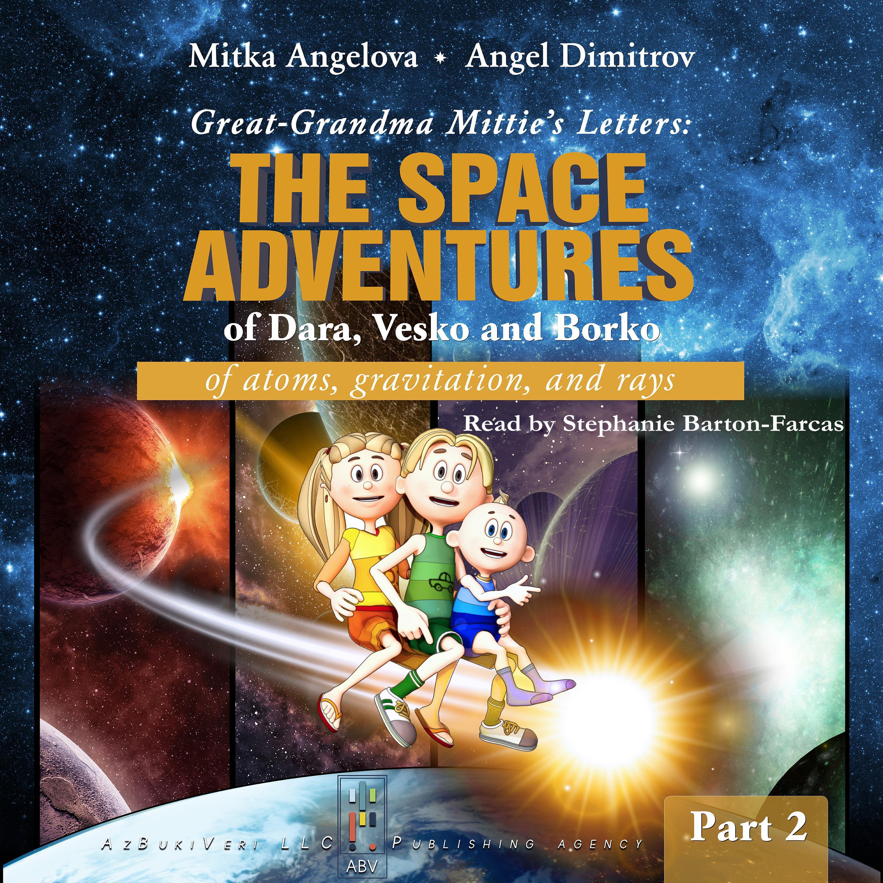 GREAT-GRANDMA MITTIE'S LETTERS: THE SPACE ADVENTURES OF DARA, VESKO, AND BORKO. PART 2