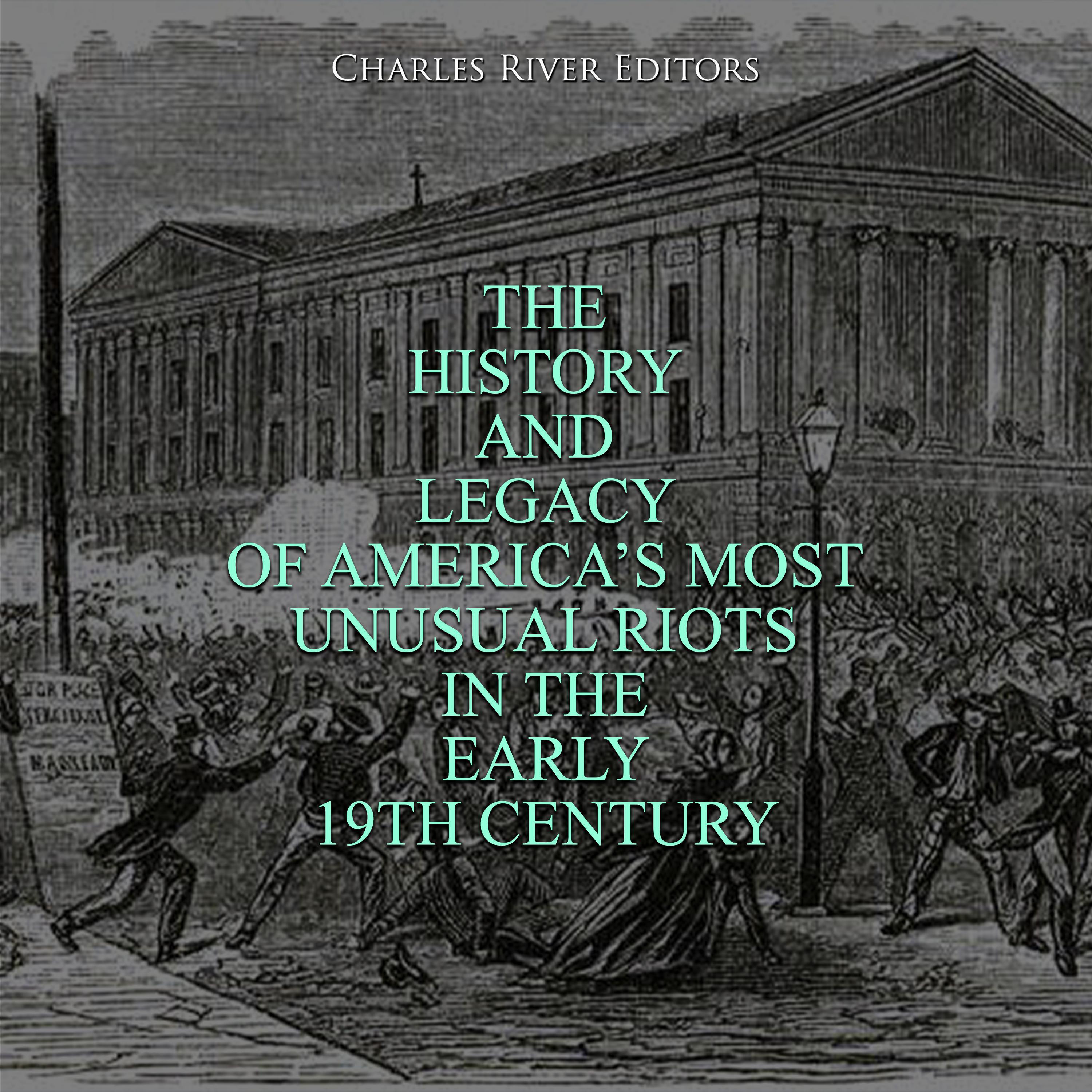 The History and Legacy of America's Most Unusual Riots in the Early 19th Century