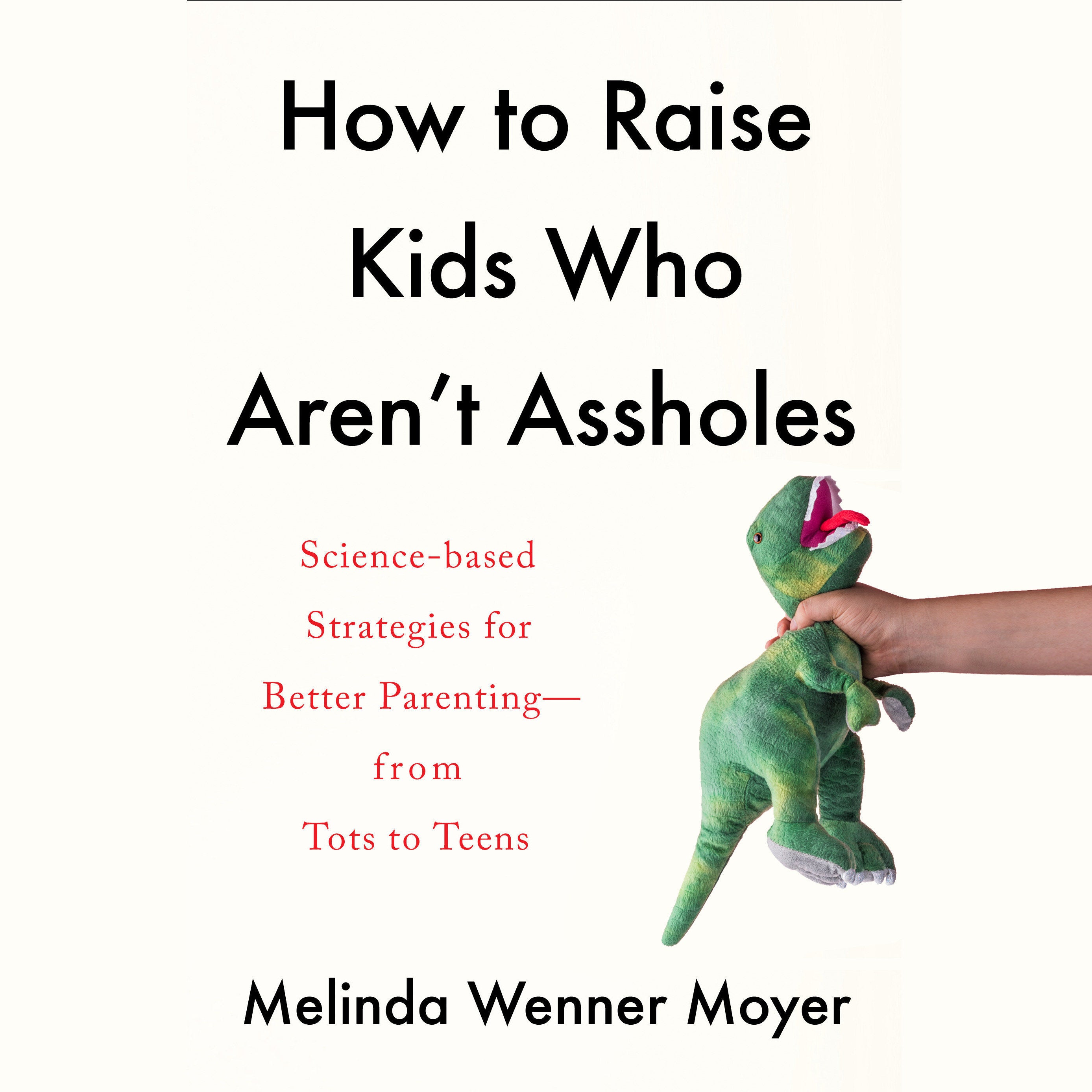How to Raise Kids Who Aren't Assholes
