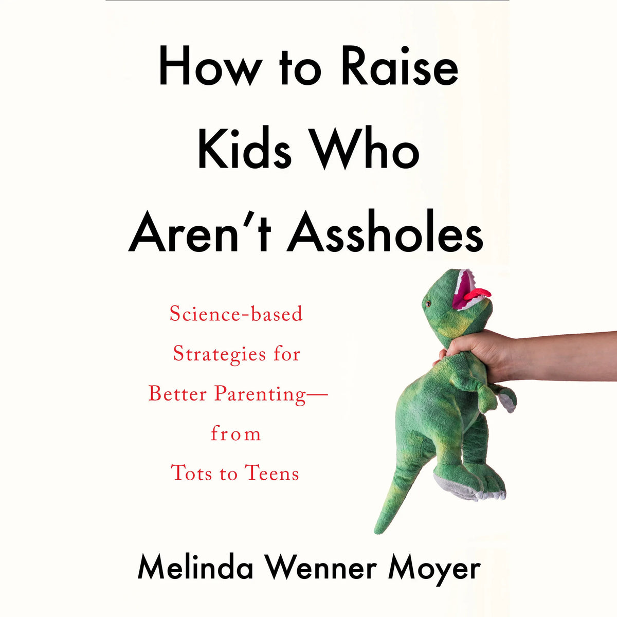 How to Raise Kids Who Aren't Assholes