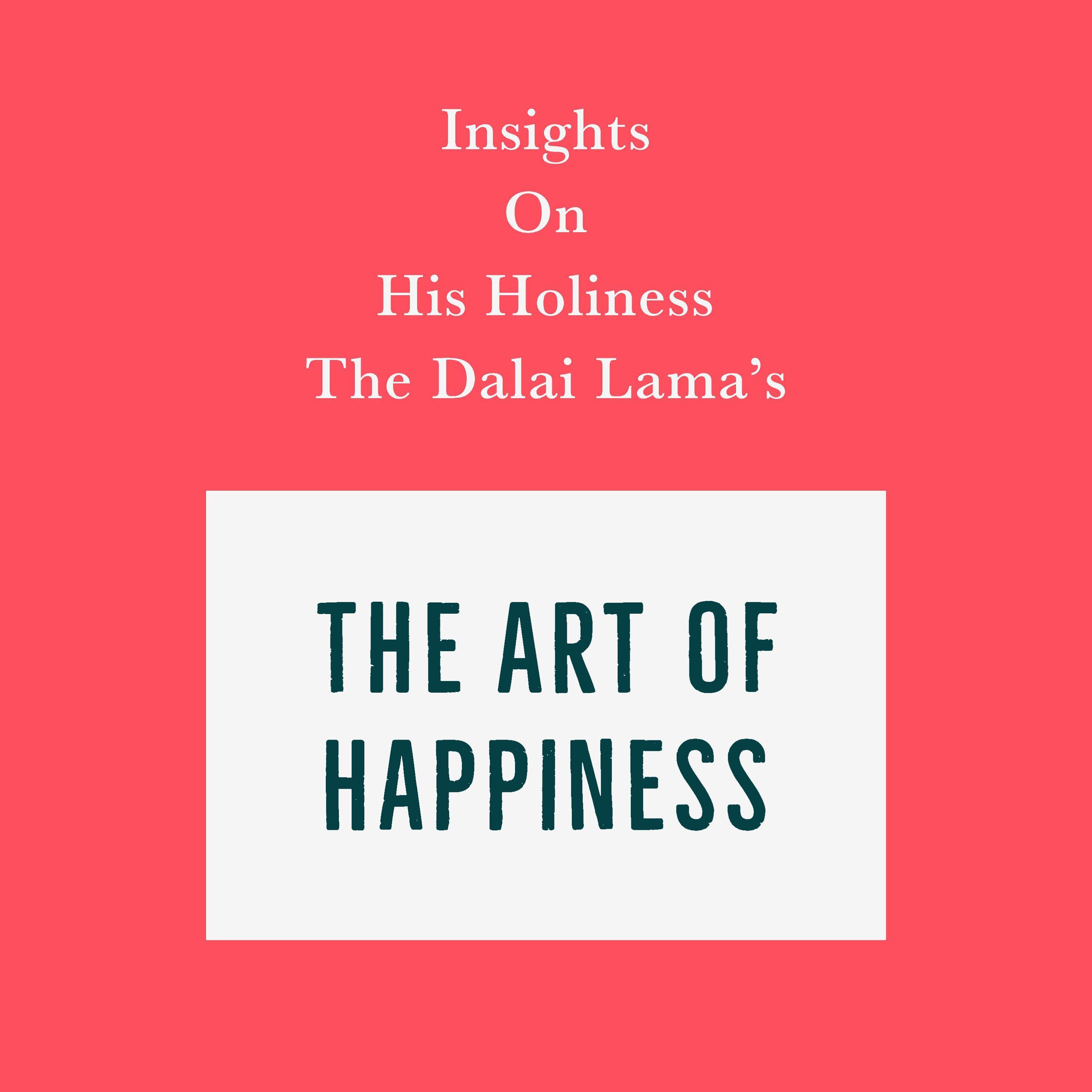 Insights on His Holiness the Dalai Lama's The Art of Happiness