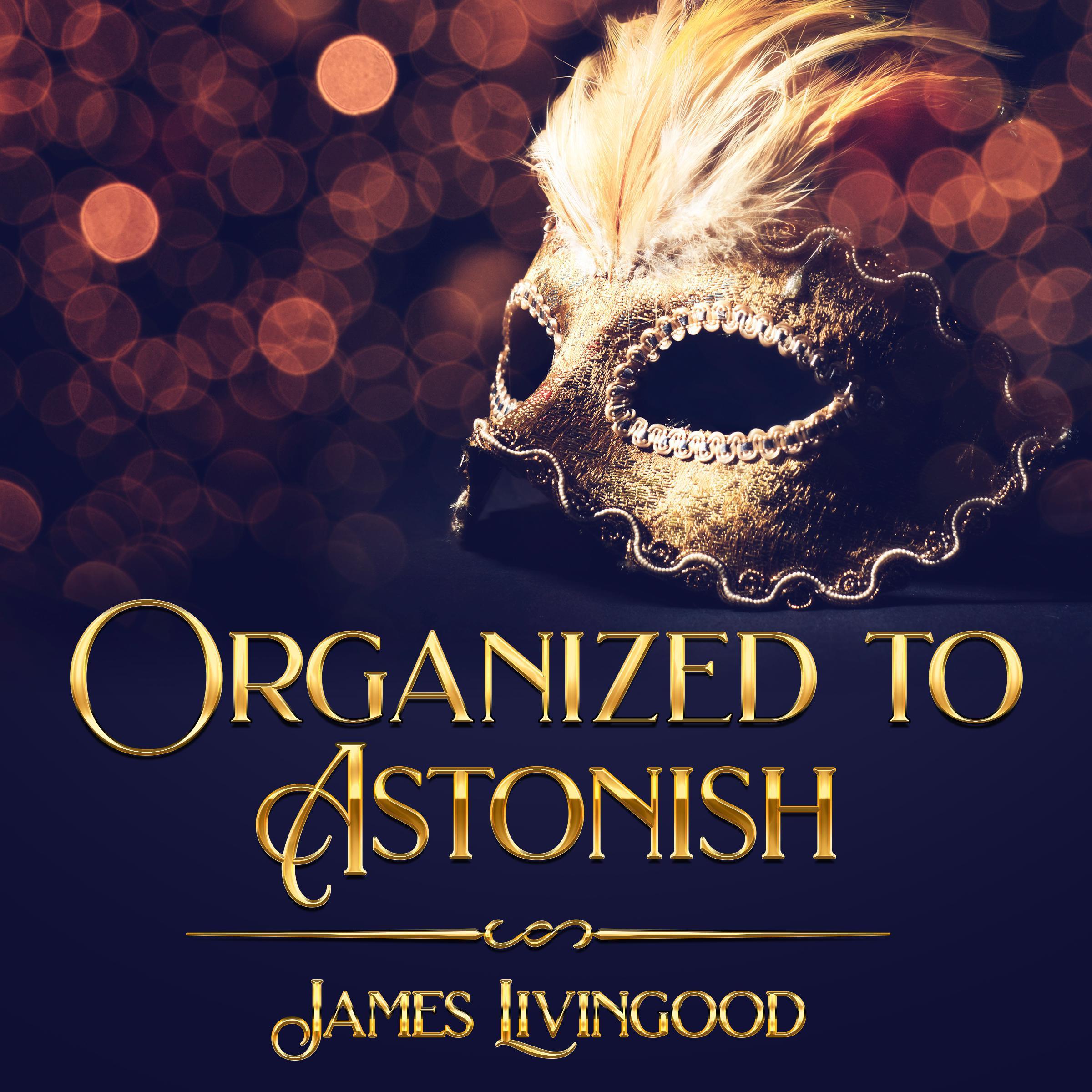 Organized to Astonish