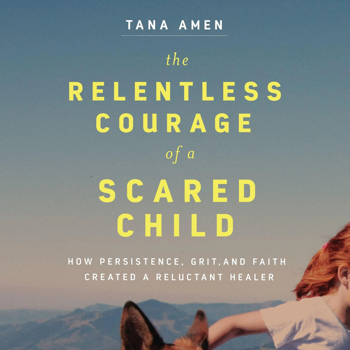 The Relentless Courage of a Scared Child