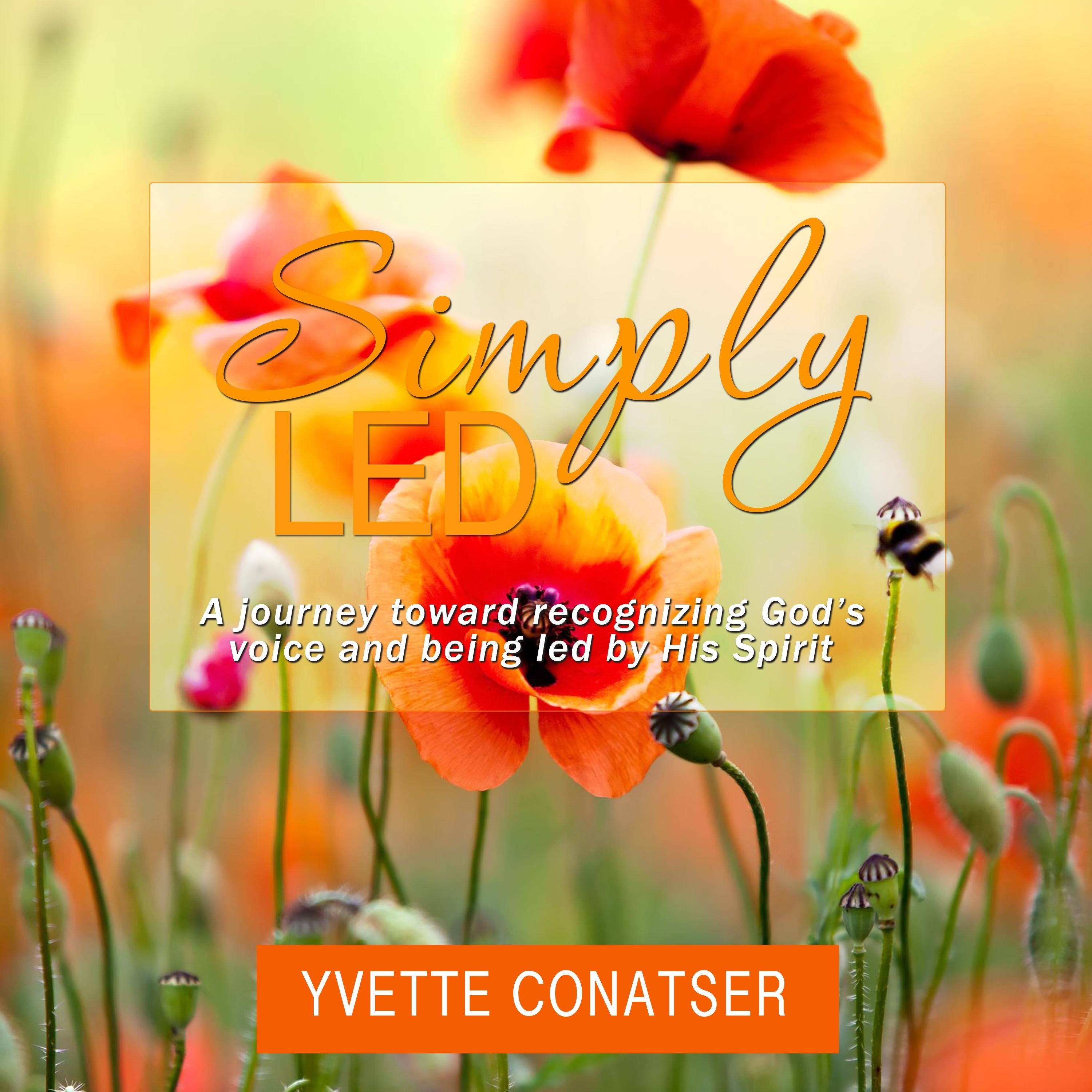 Simply Led: A journey toward recognizing God's voice and being led by His Spirit