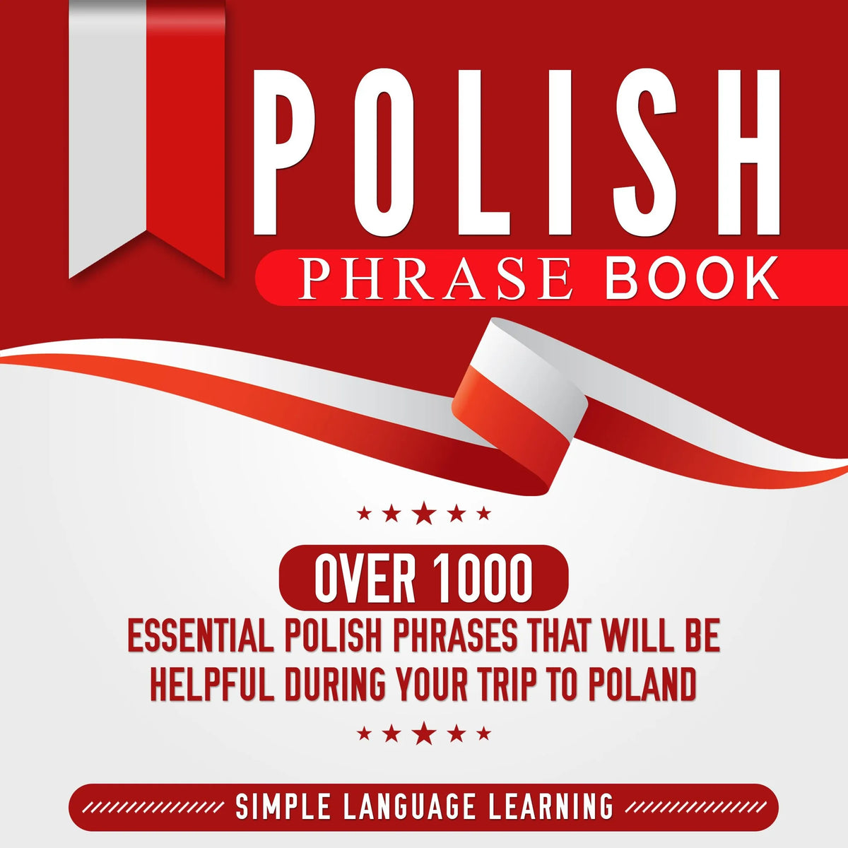 Polish Phrase Book: Over 1000 Essential Polish Phrases That Will Be Helpful During Your Trip to Poland