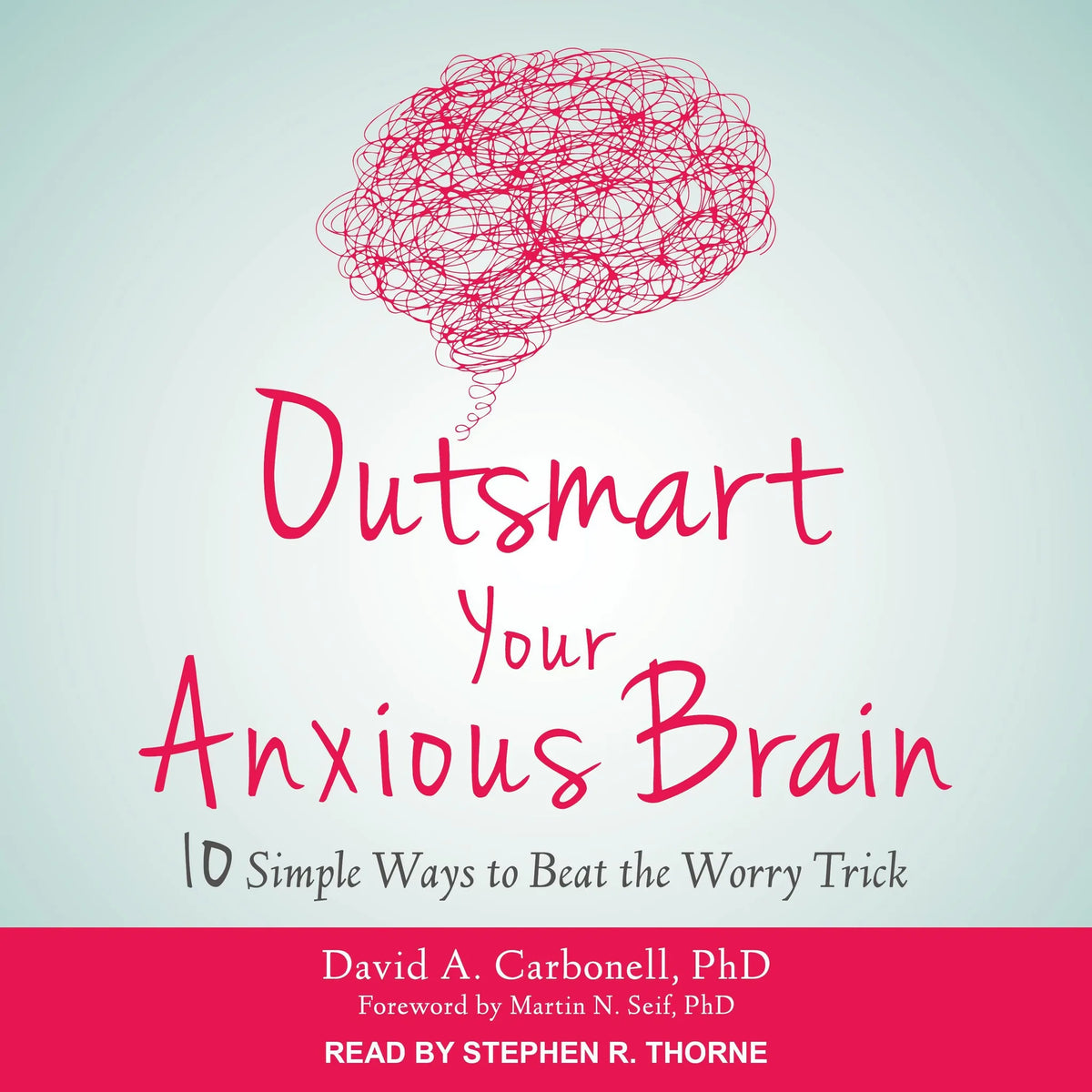 Outsmart Your Anxious Brain