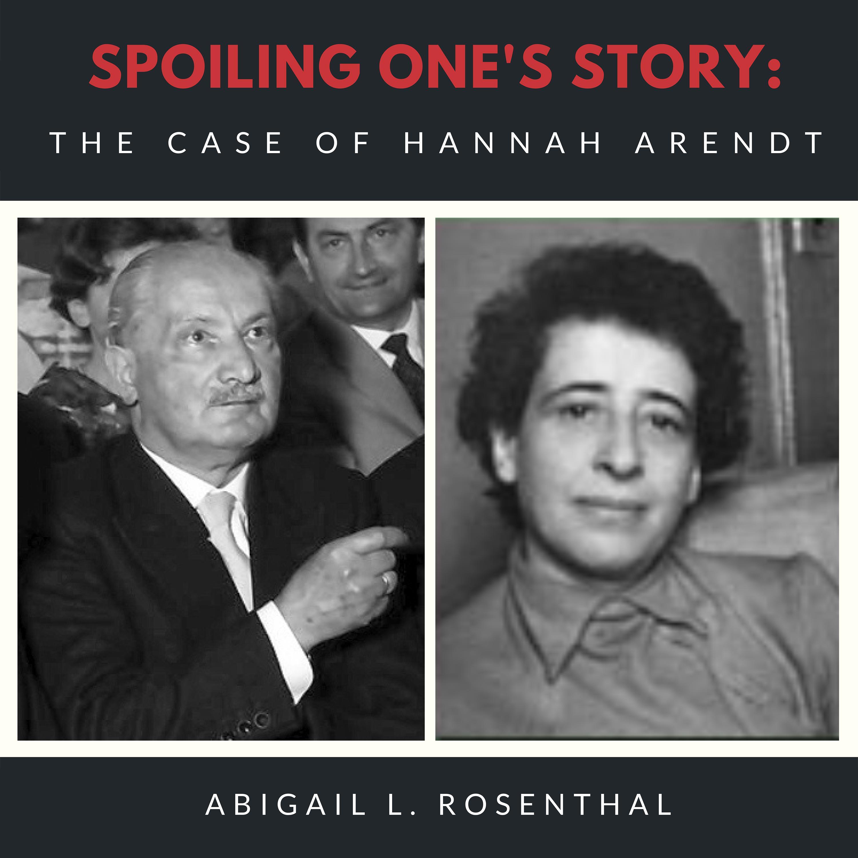 Spoiling One's Story: The Case of Hannah Arendt
