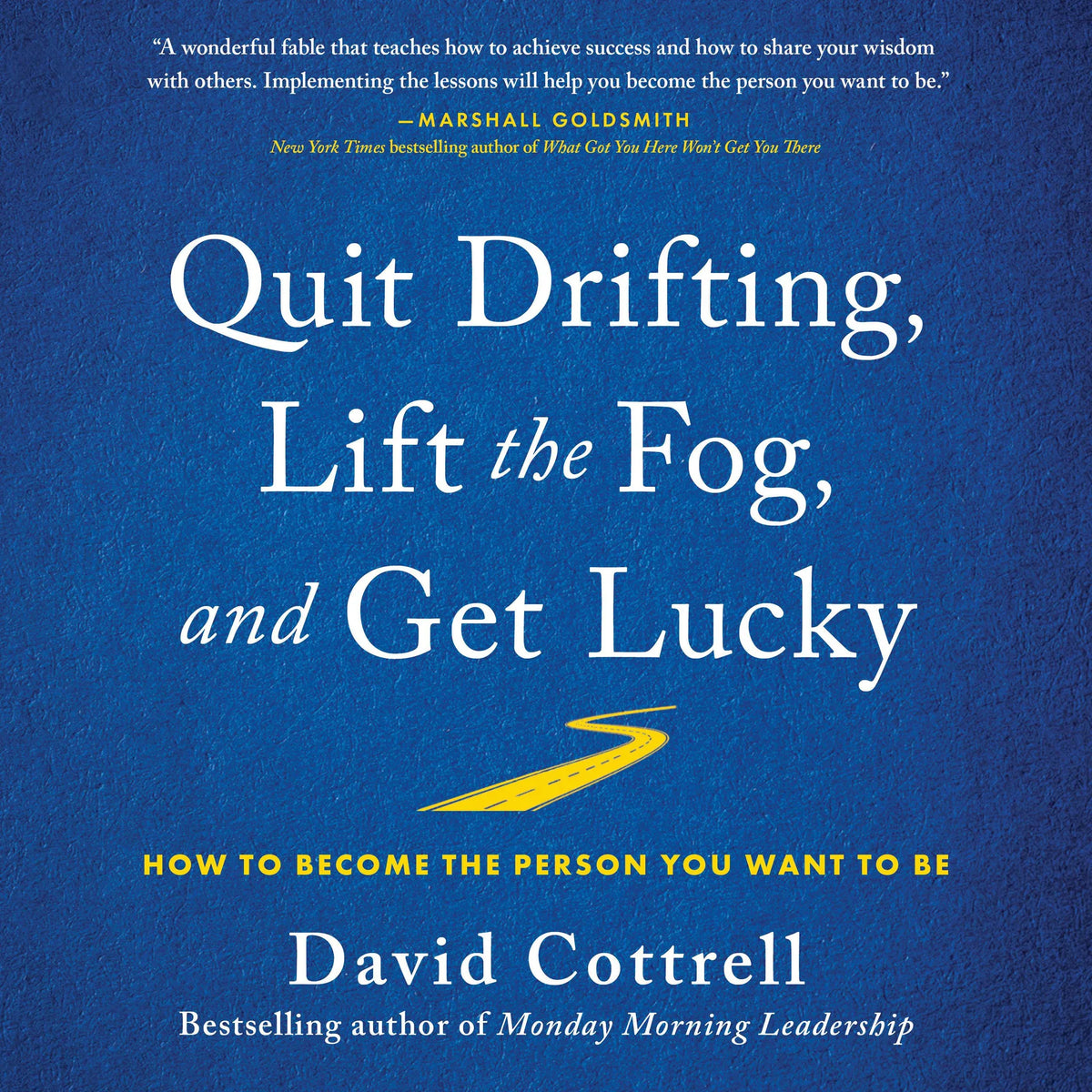 Quit Drifting, Lift the Fog, and Get Lucky