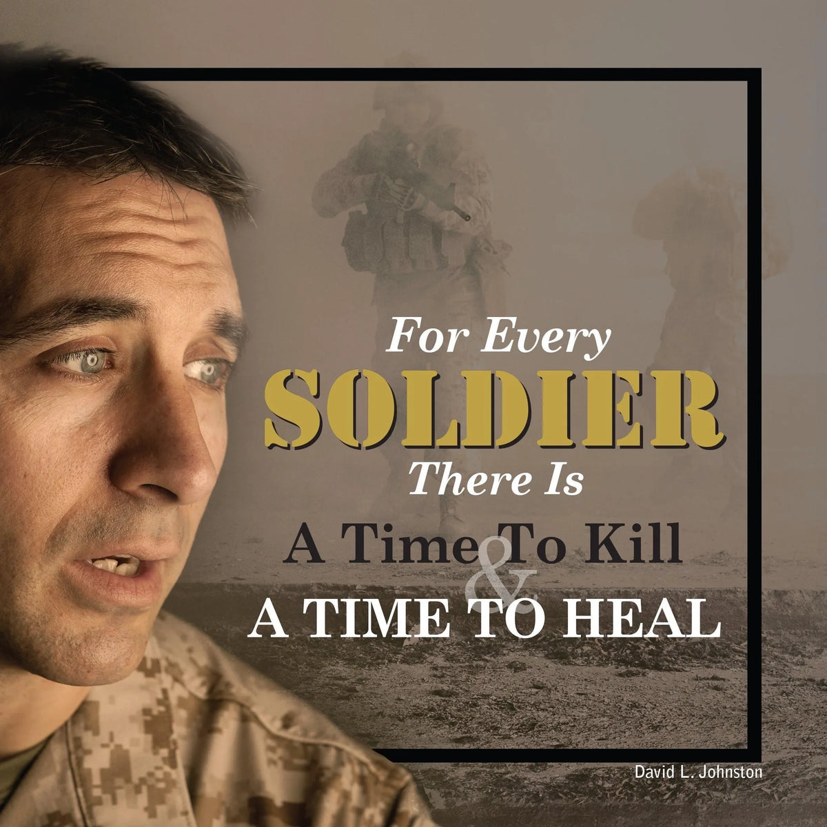 For Every Soldier There is a Time to Kill & A Time to Heal