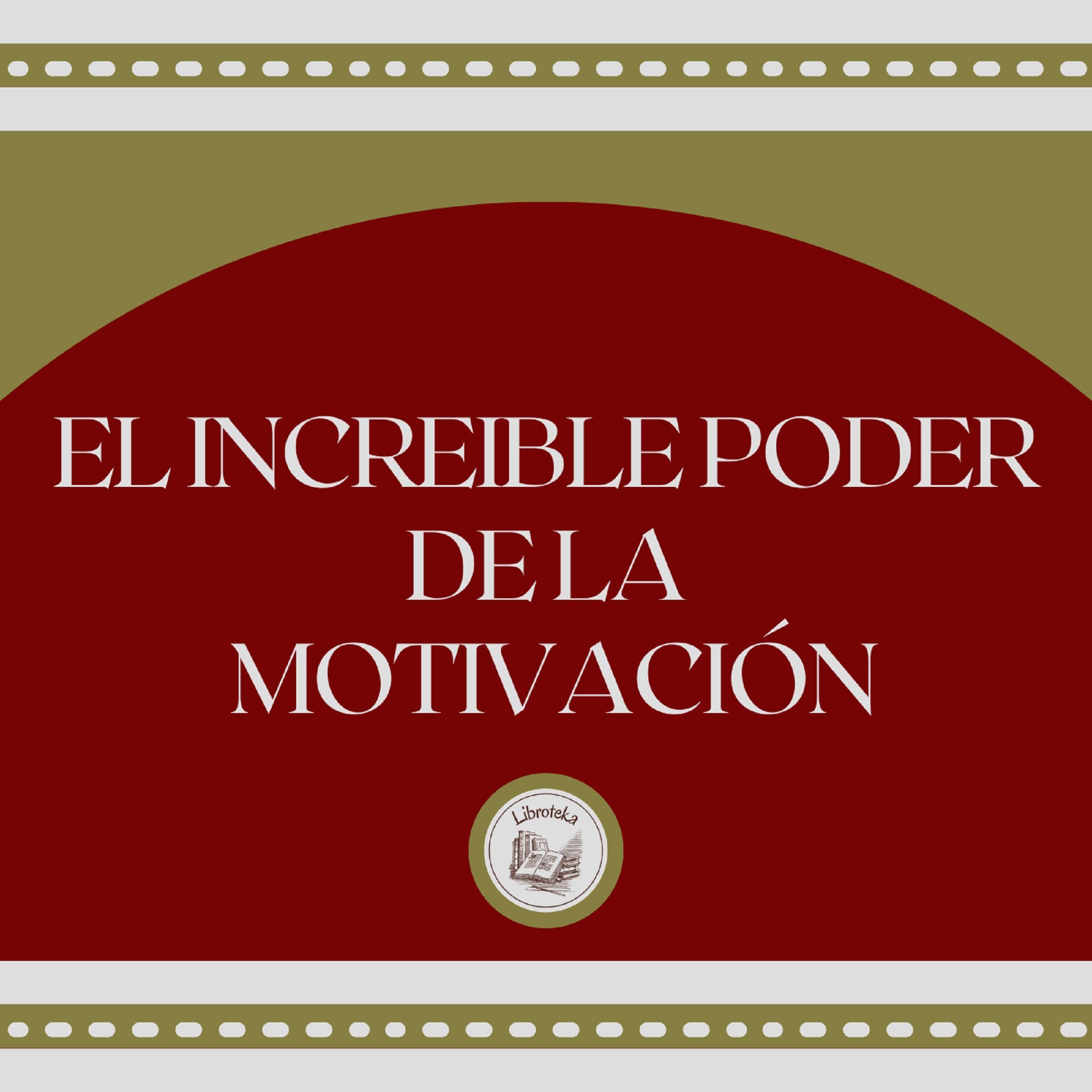 El Increible Poder de la Motivación