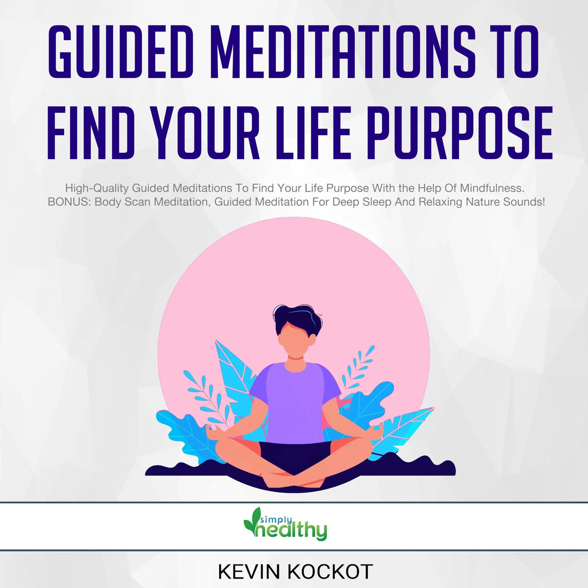 Guided Meditations To Find Your Life Purpose
