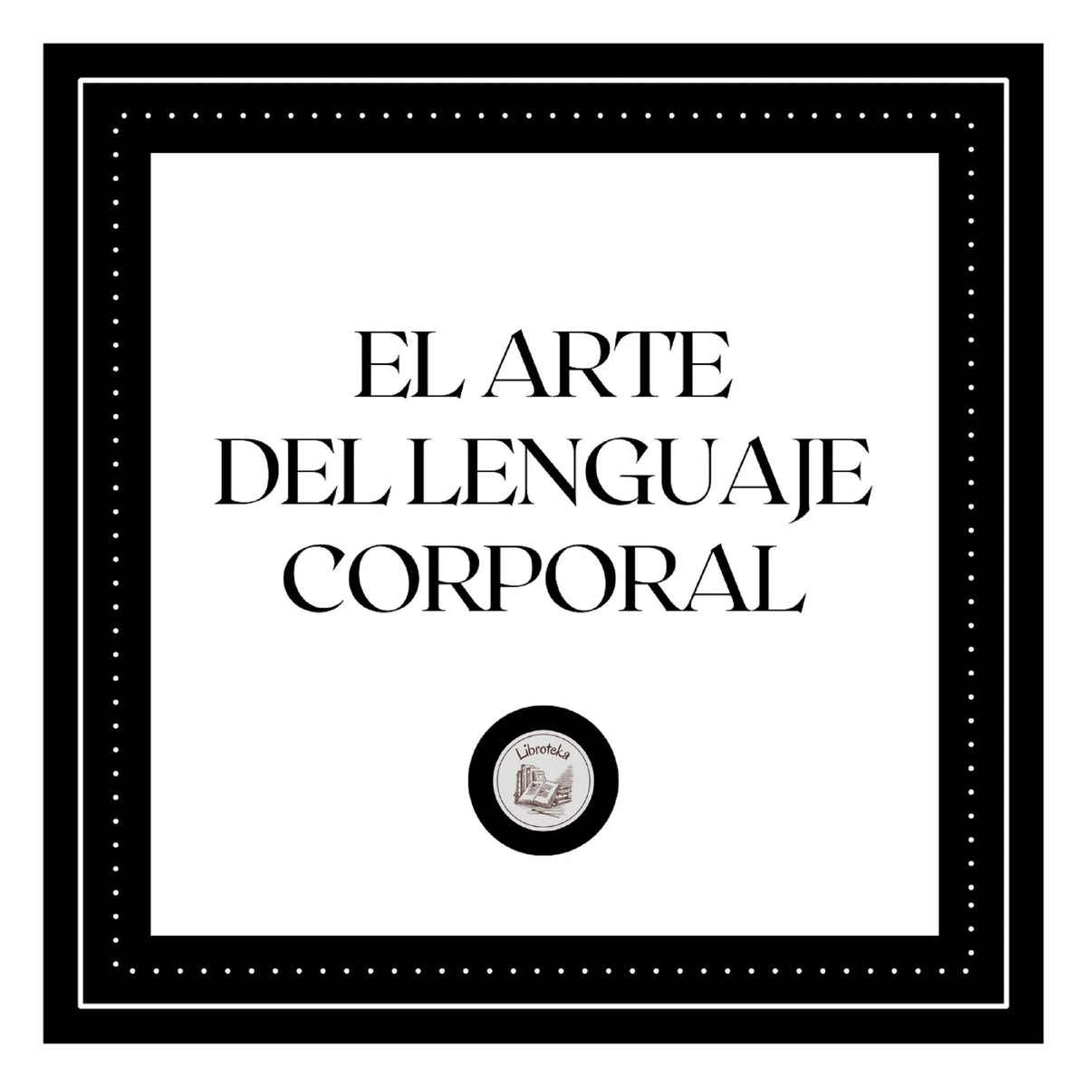 El Arte del lenguaje corporal