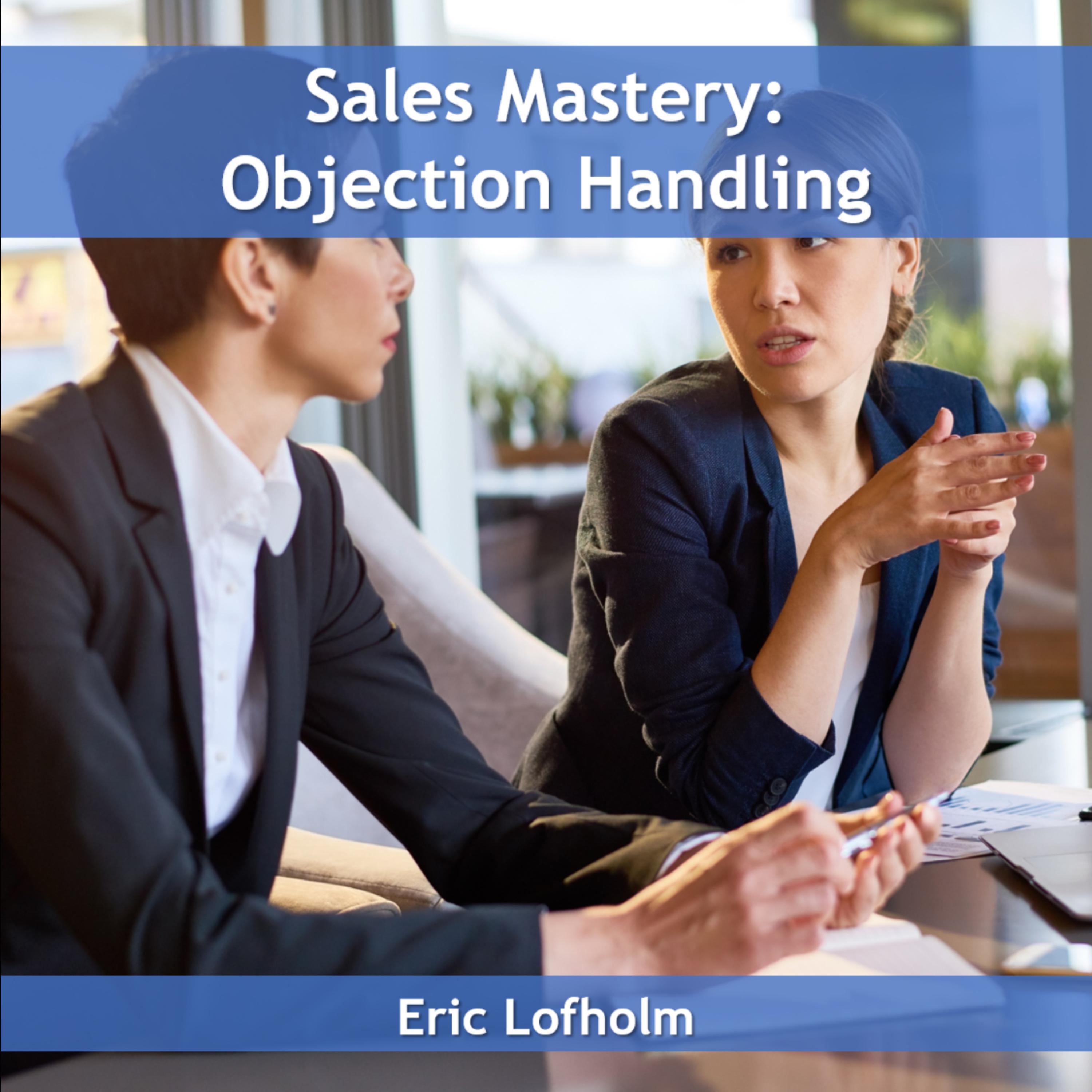 Sales Mastery:  Objection Handling