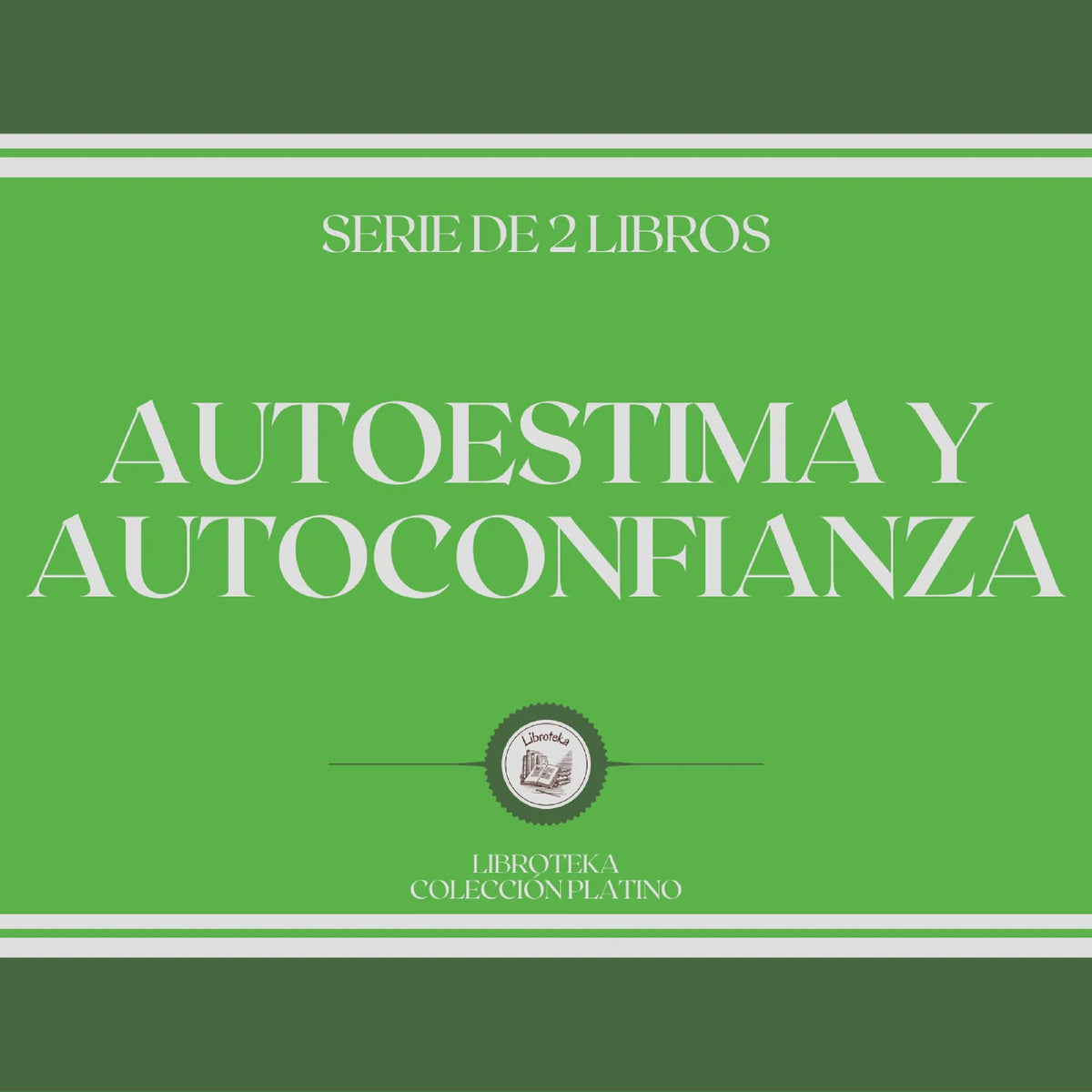 Autoestima y Autoconfianza (Serie de 2 Libros)