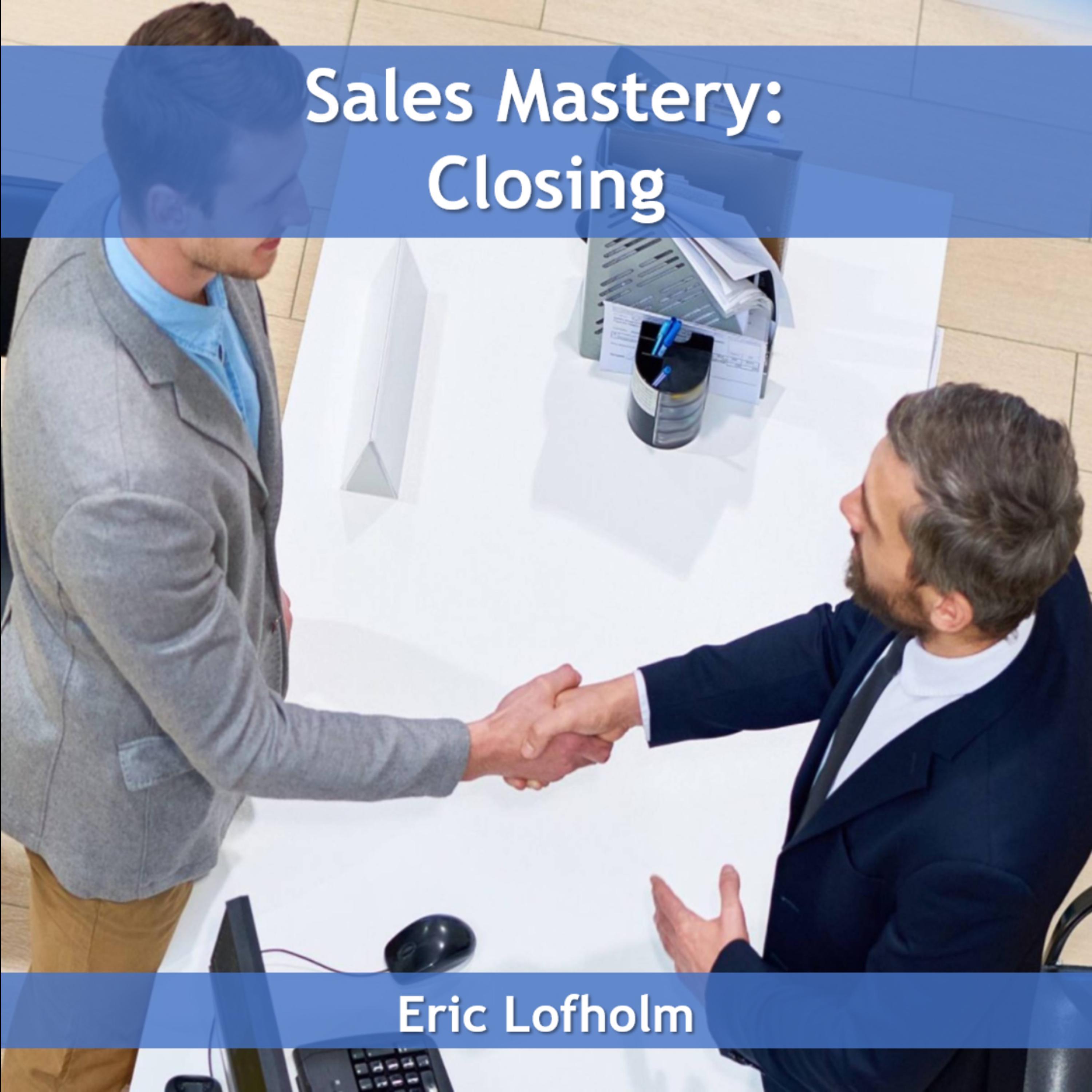 Sales Mastery:  Closing