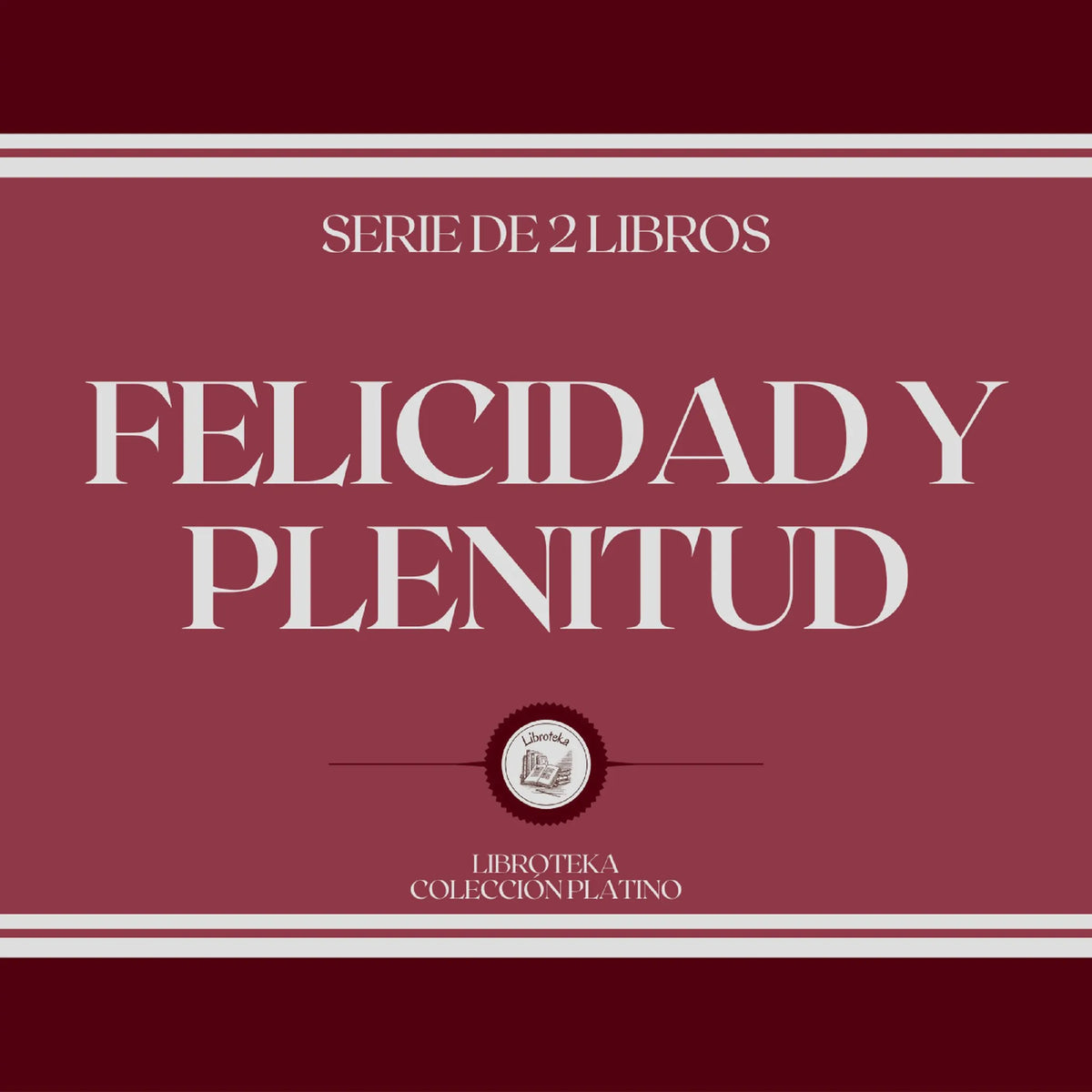 Felicidad y Plenitud (Serie de 2 Libros)
