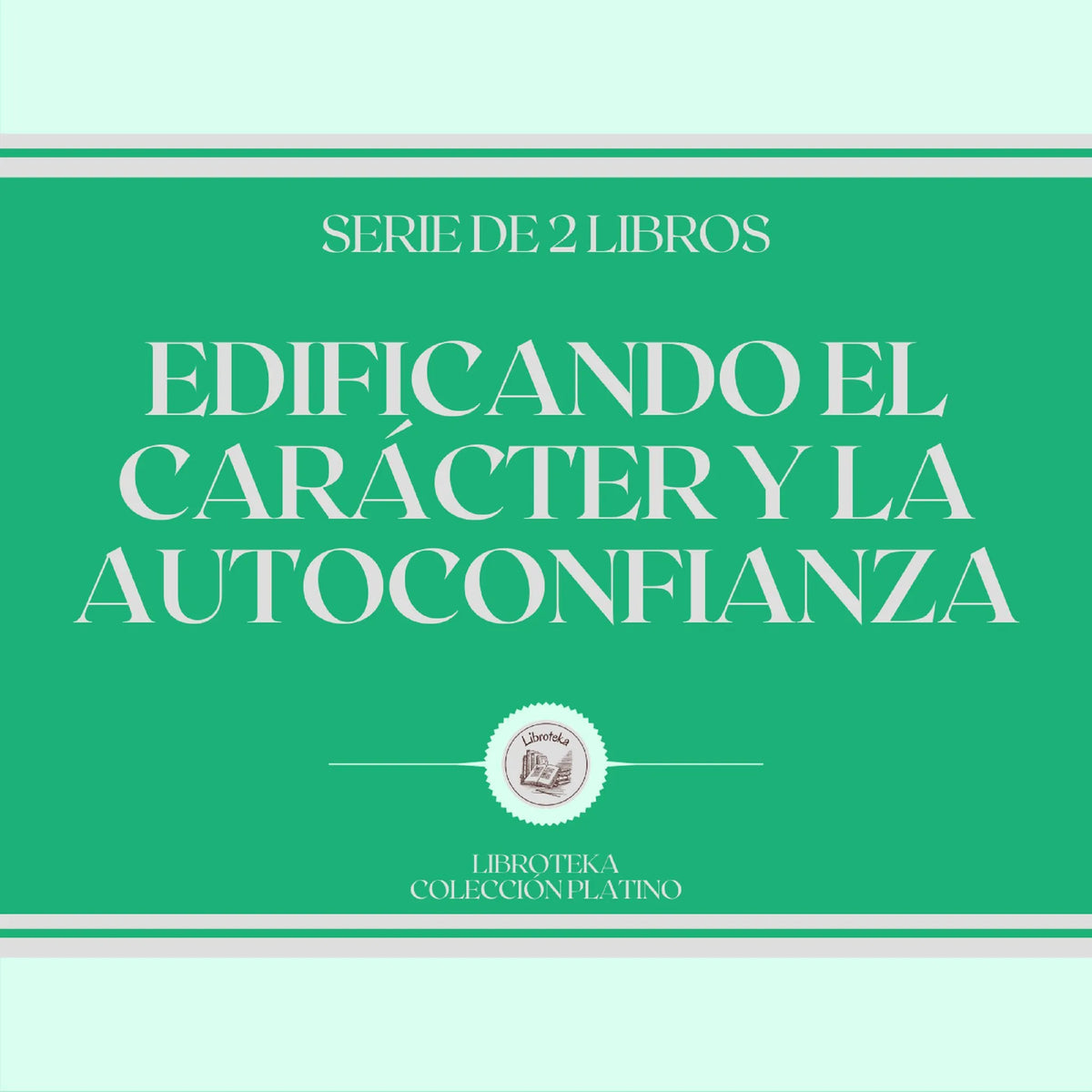 Edificando el Carácter y la Autoconfianza (Serie de 2 libros)