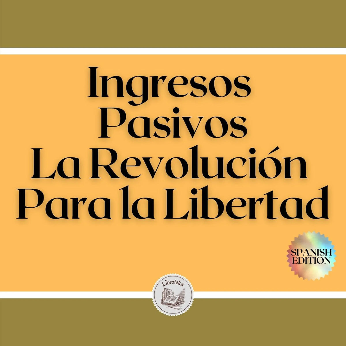 Ingresos Pasivos: La Revolución Para la Libertad