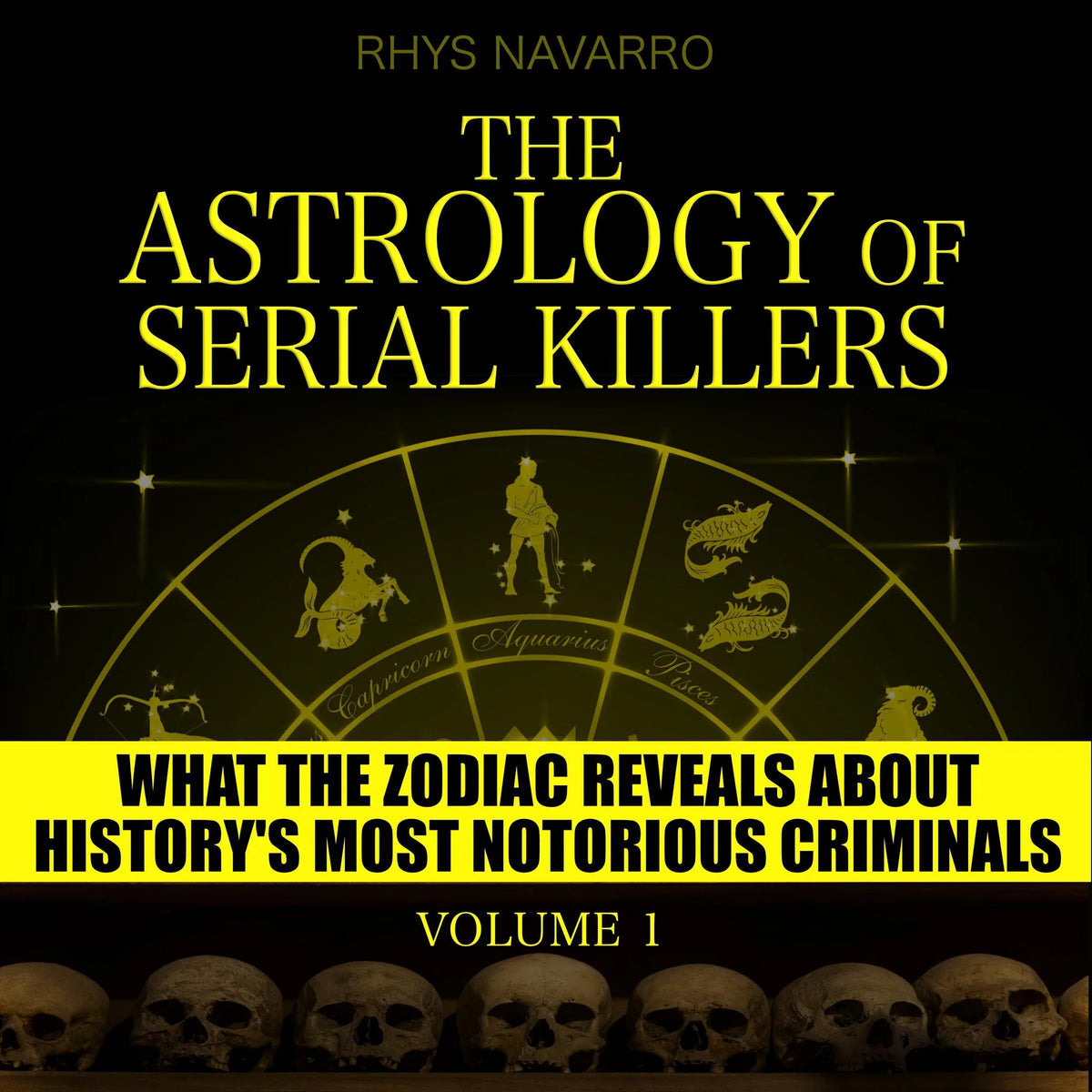 The Astrology of Serial Killers - Volume 1