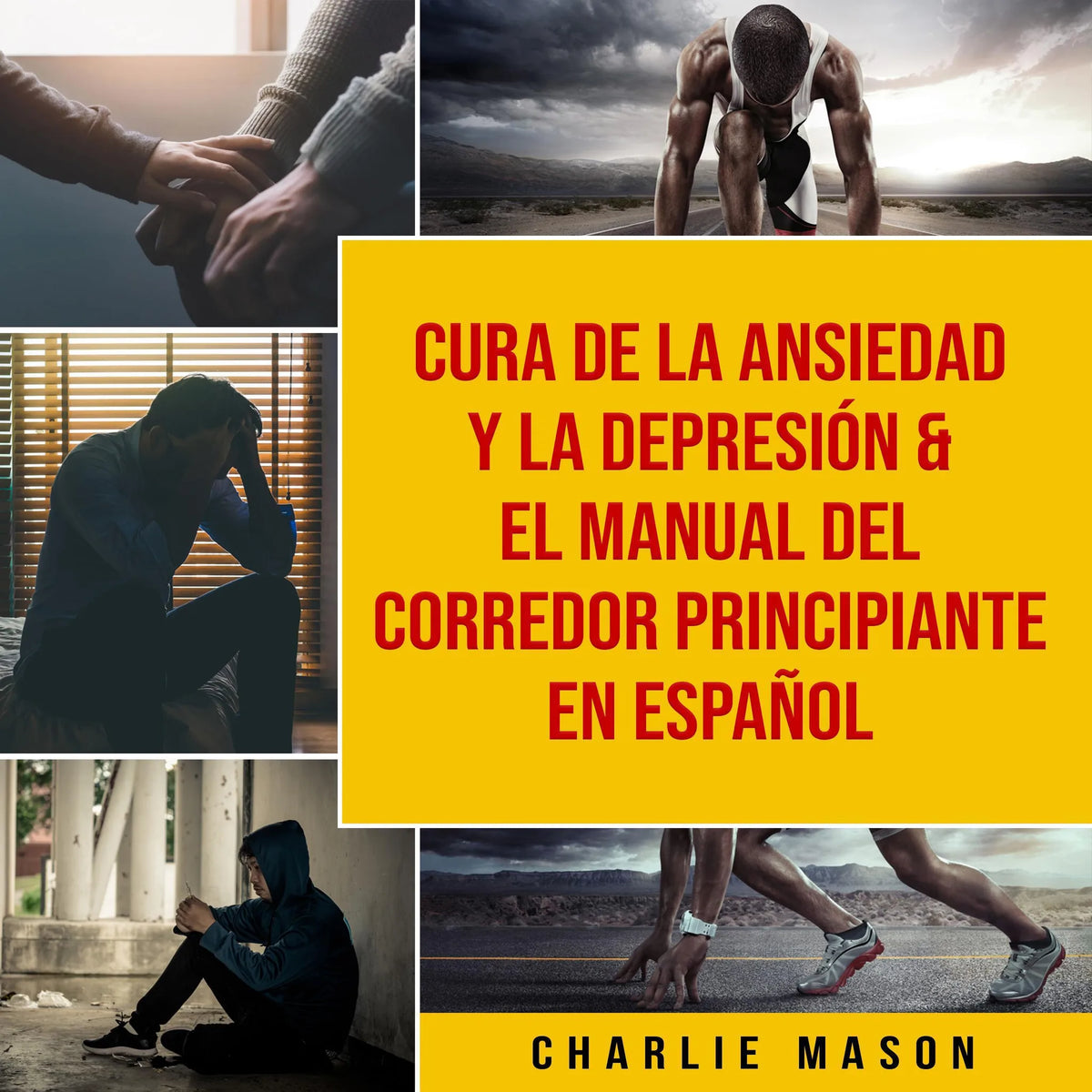 Cura de la ansiedad y la depresión & El Manual del Corredor Principiante En Español