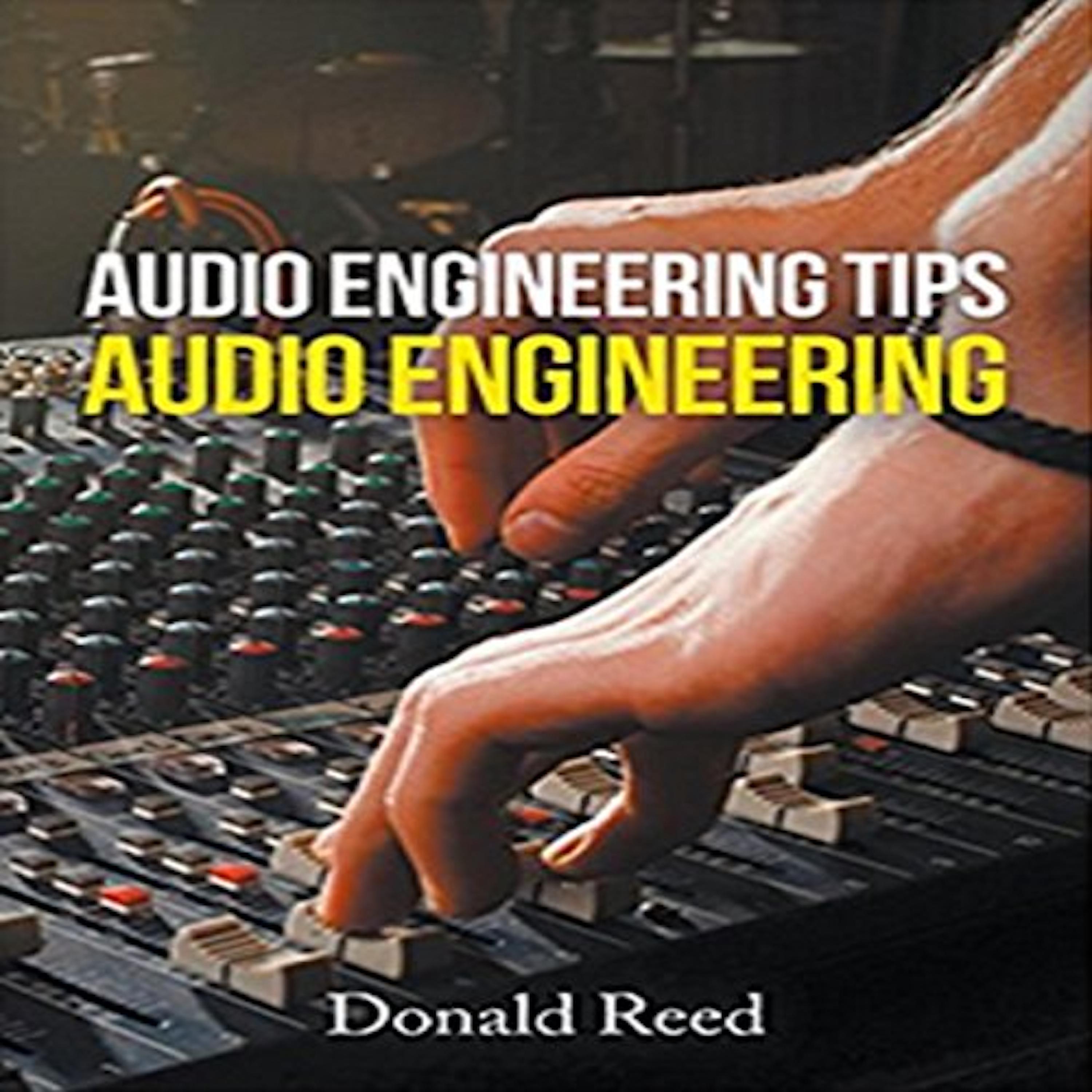 Audio Engineering  Tips By Donald Reed