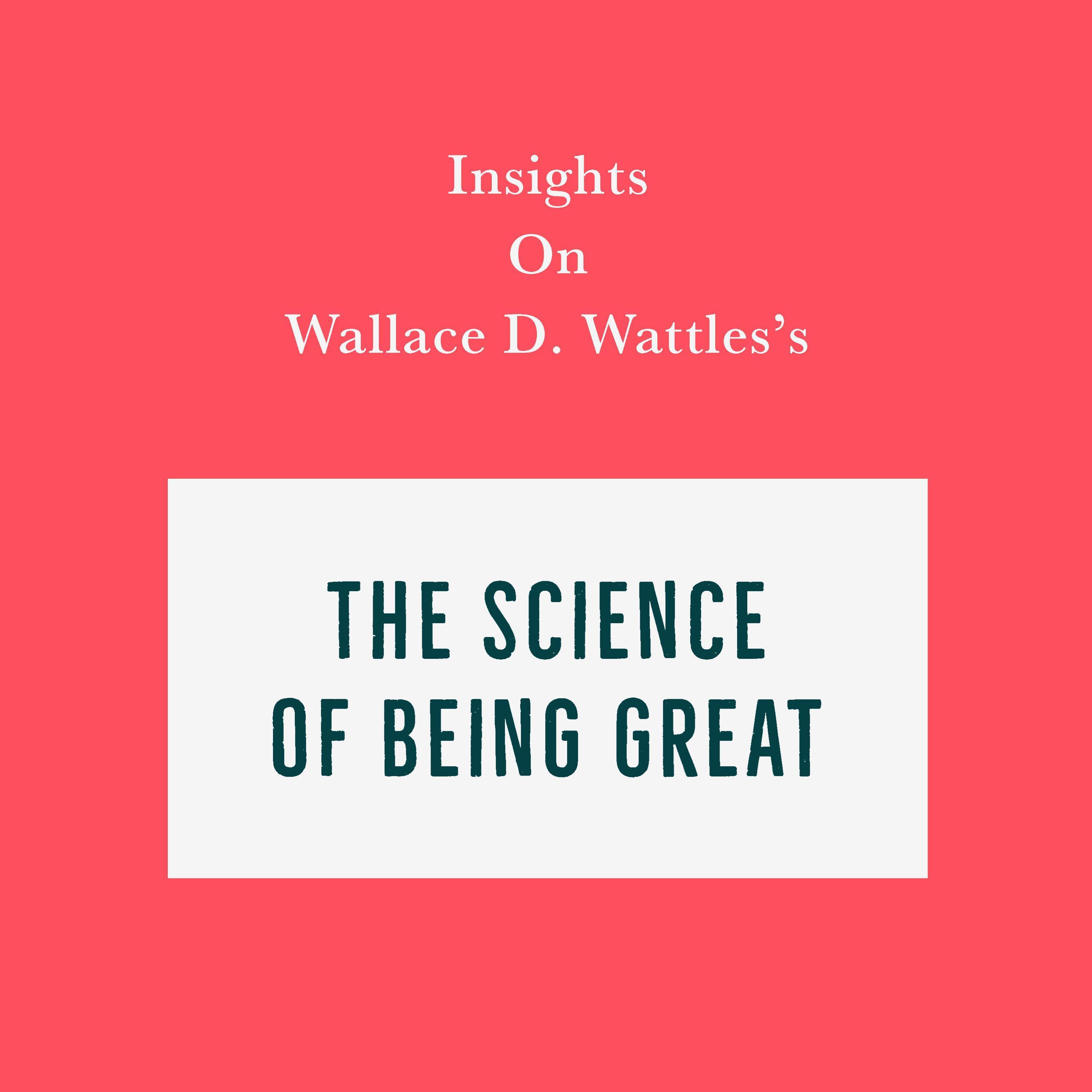 Insights on Wallace D. Wattles's The Science of Being Great