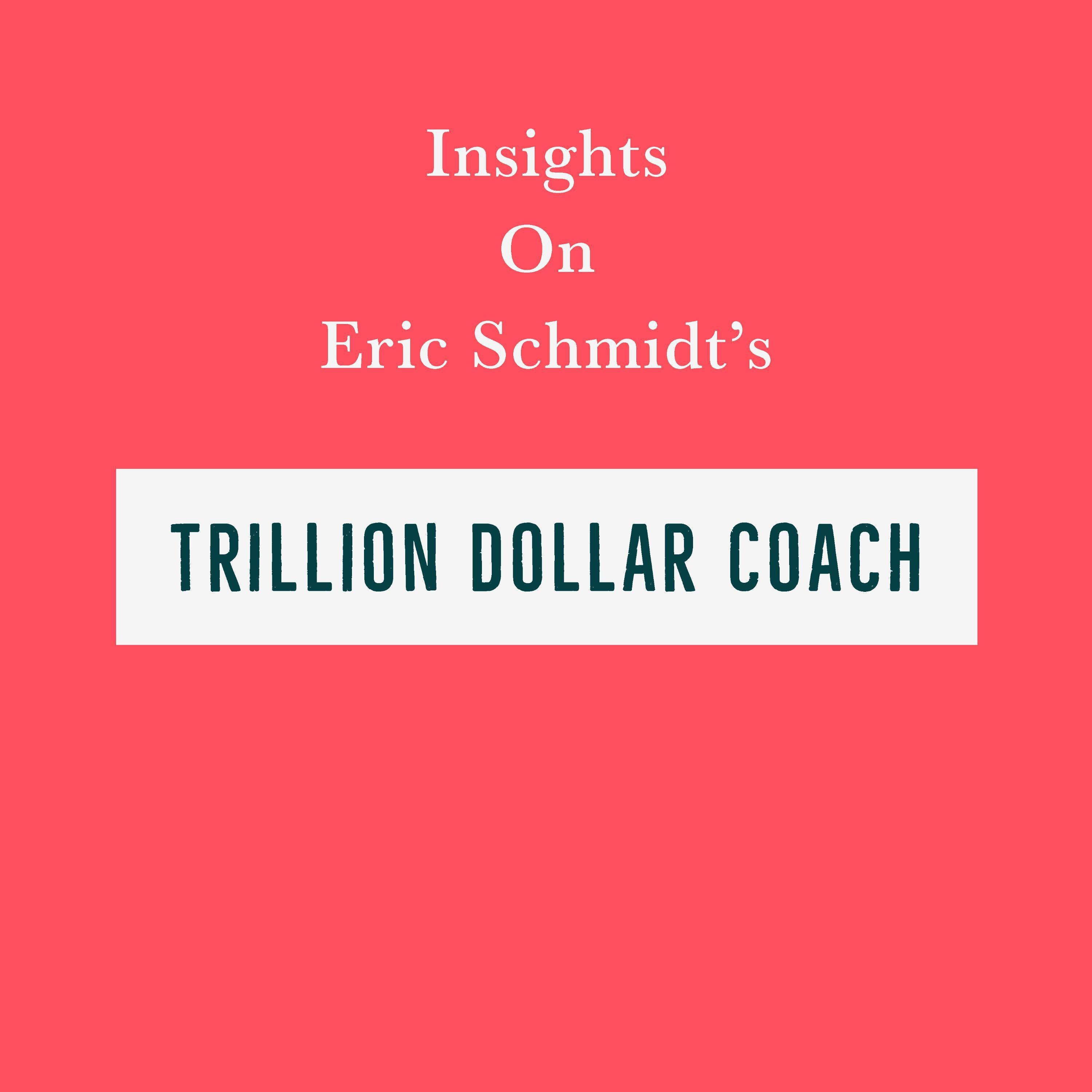 Insights on Eric Schmidt's Trillion Dollar Coach