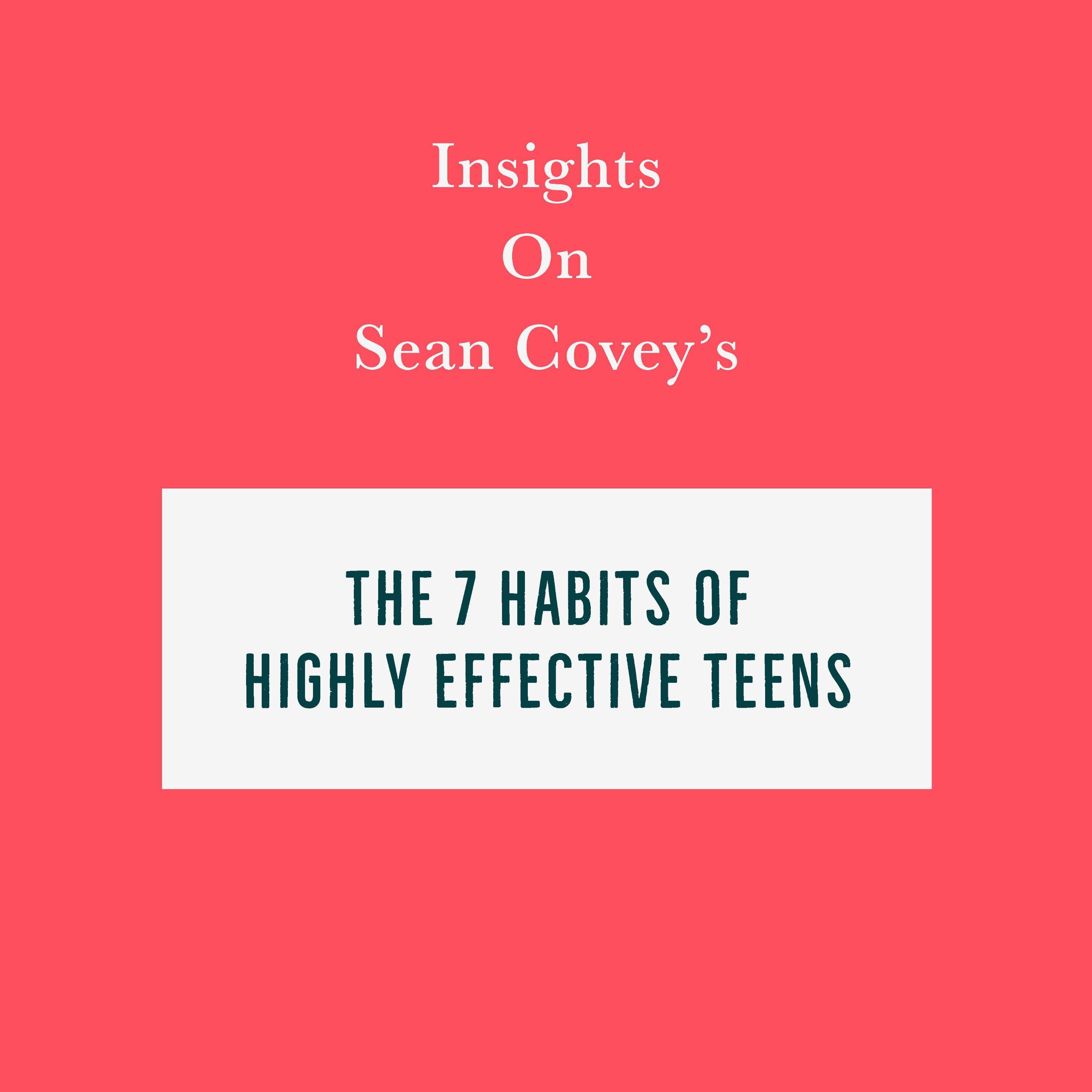 Insights on Sean Covey's The 7 Habits of Highly Effective Teens