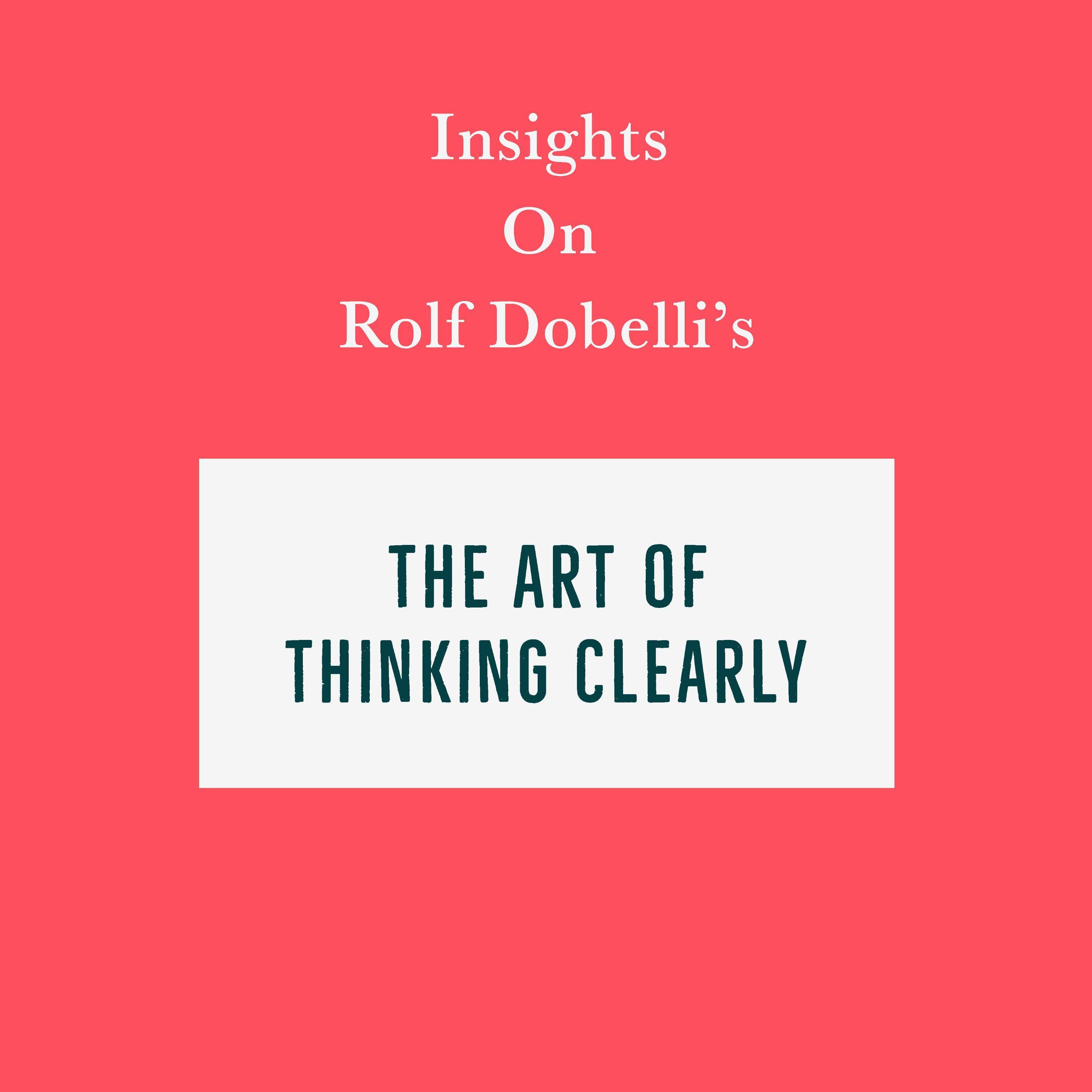 Insights on Rolf Dobelli's The Art of Thinking Clearly