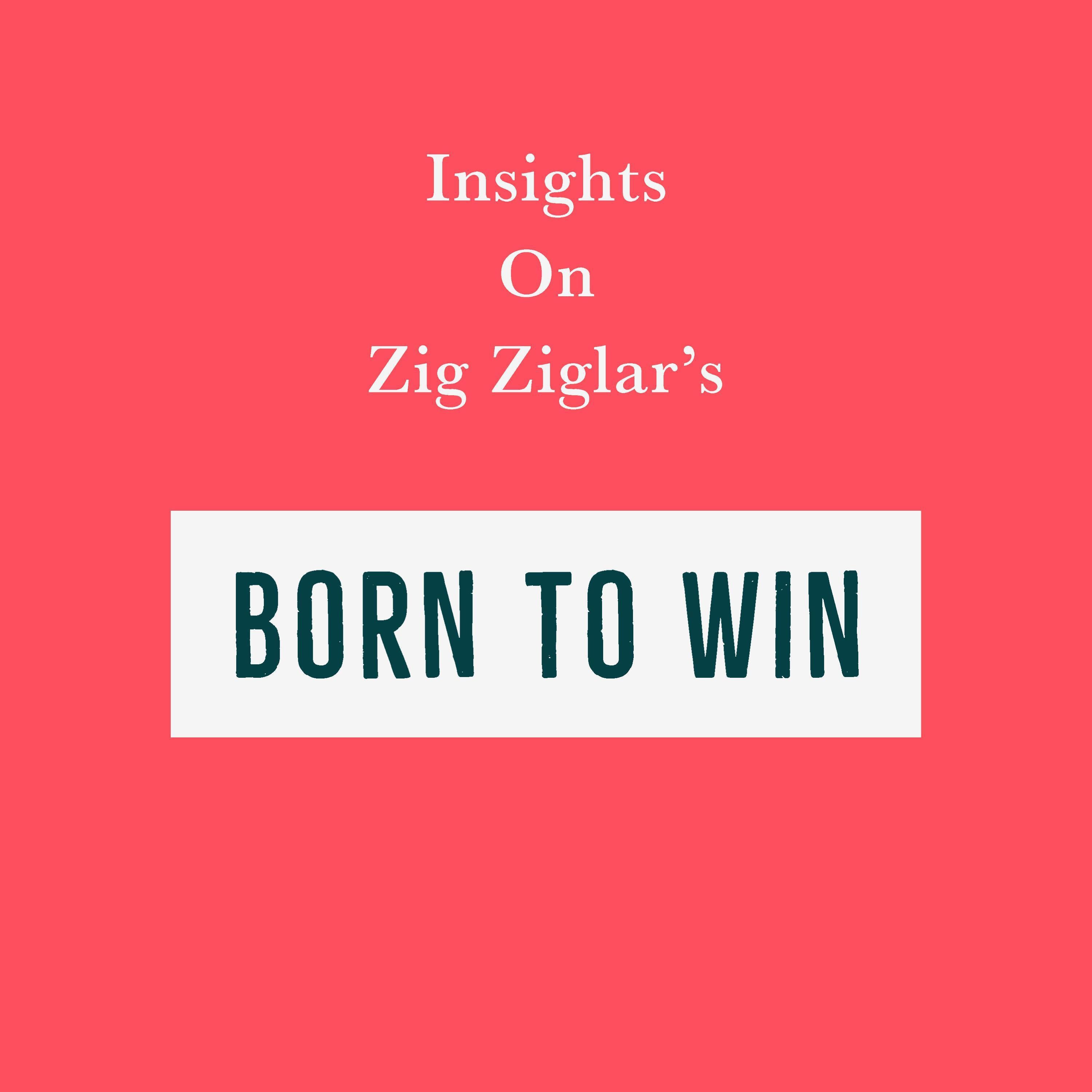 Insights on Zig Ziglar's Born to Win
