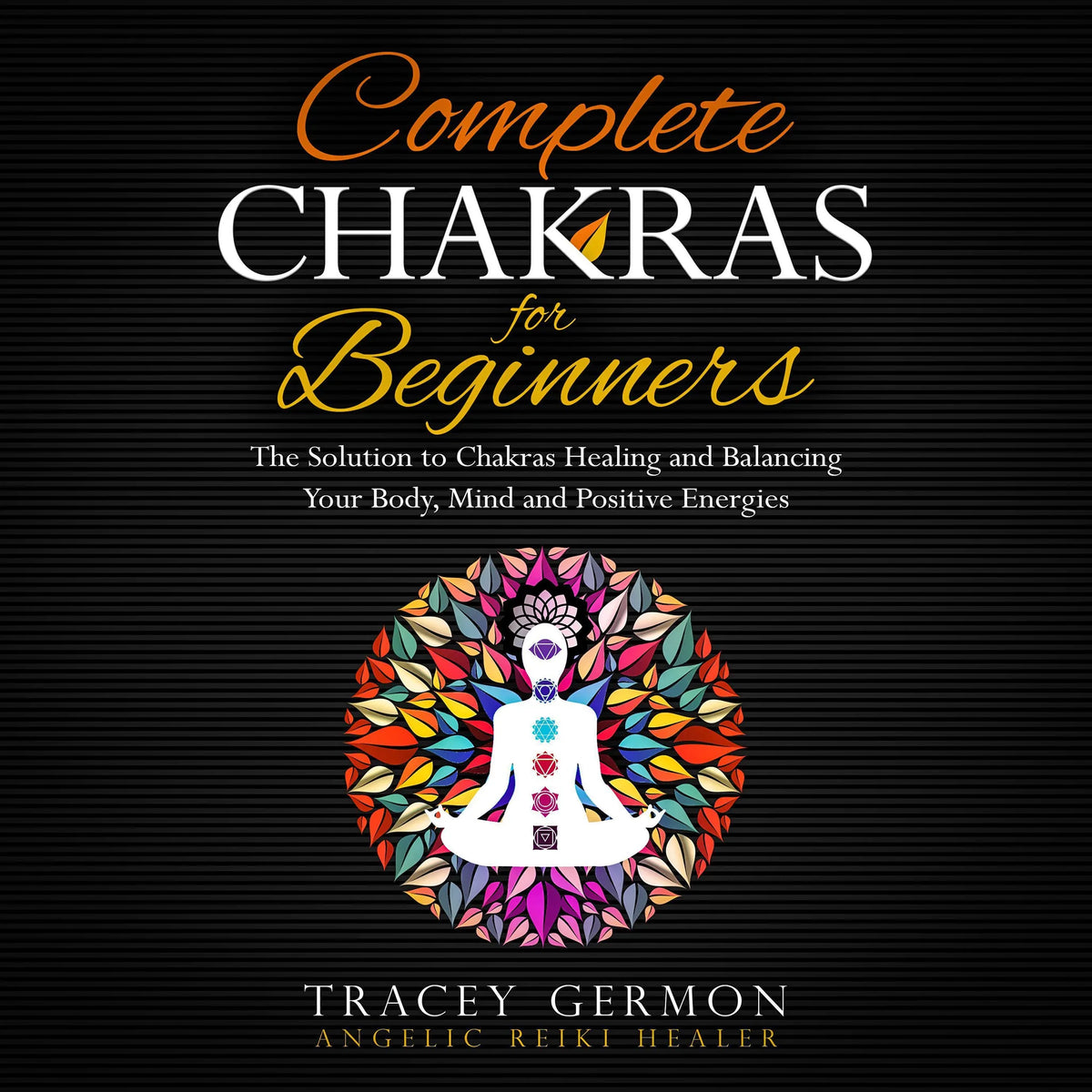 Complete Chakras for Beginners