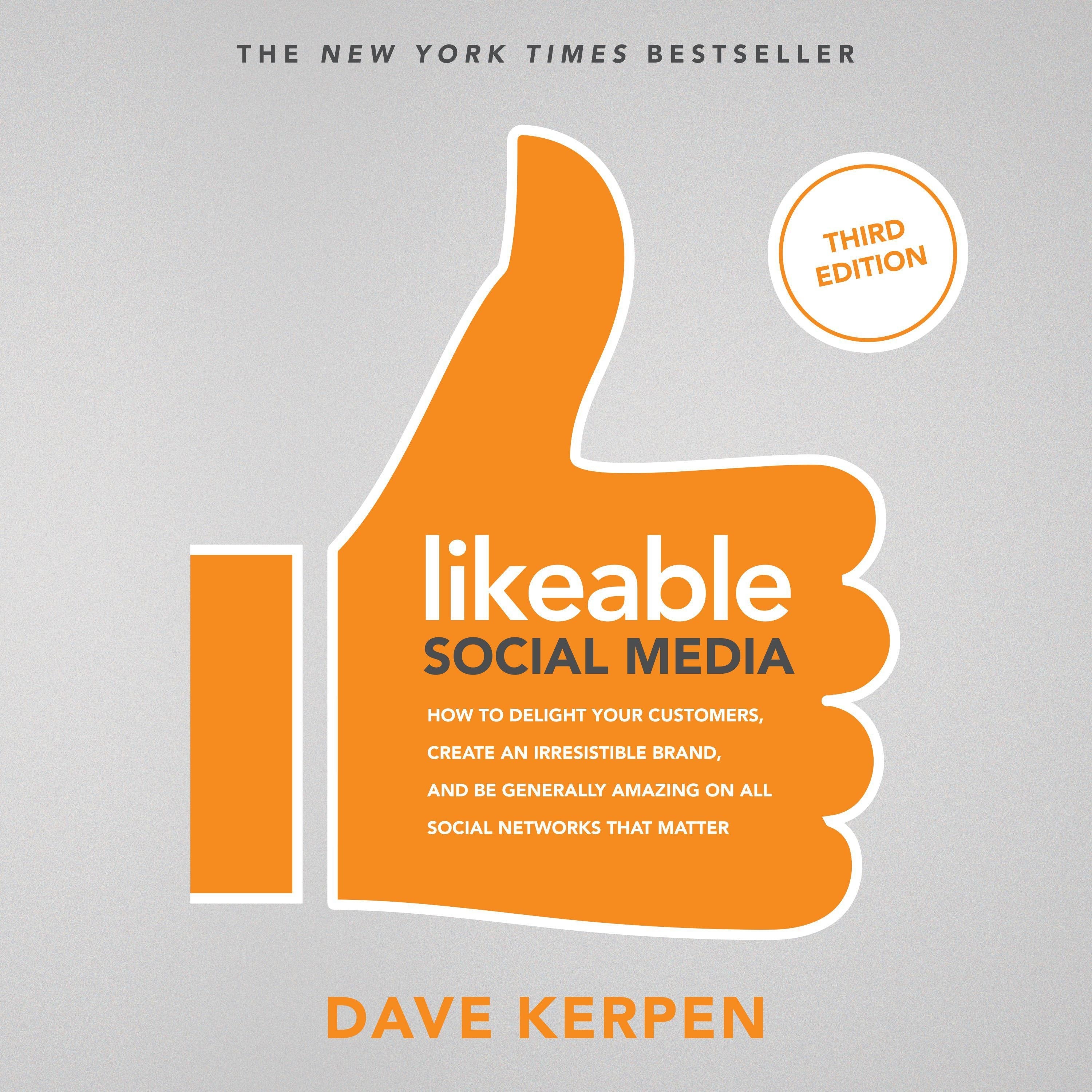 Likeable Social Media, Third Edition