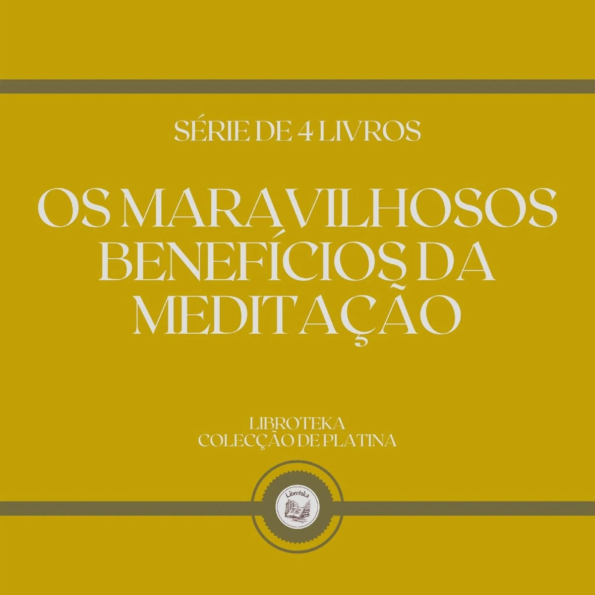 OS MARAVILHOSOS BENEFÍCIOS DA MEDITAÇÃO (SÉRIE DE 4 LIVROS)