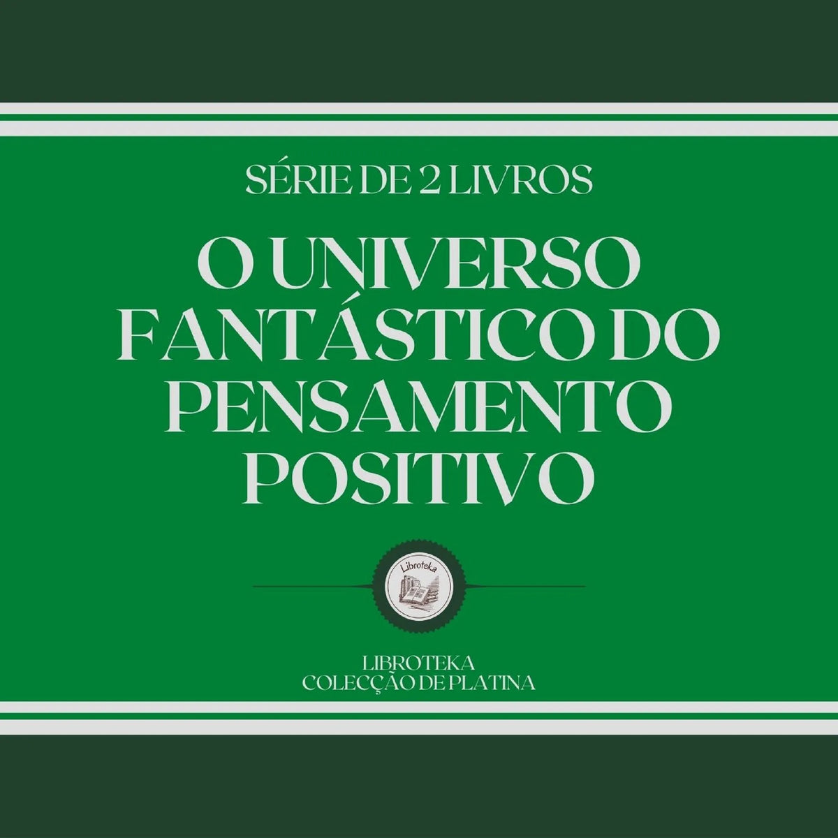 O UNIVERSO FANTÁSTICO DO PENSAMENTO POSITIVO (SÉRIE DE 2 LIVROS)