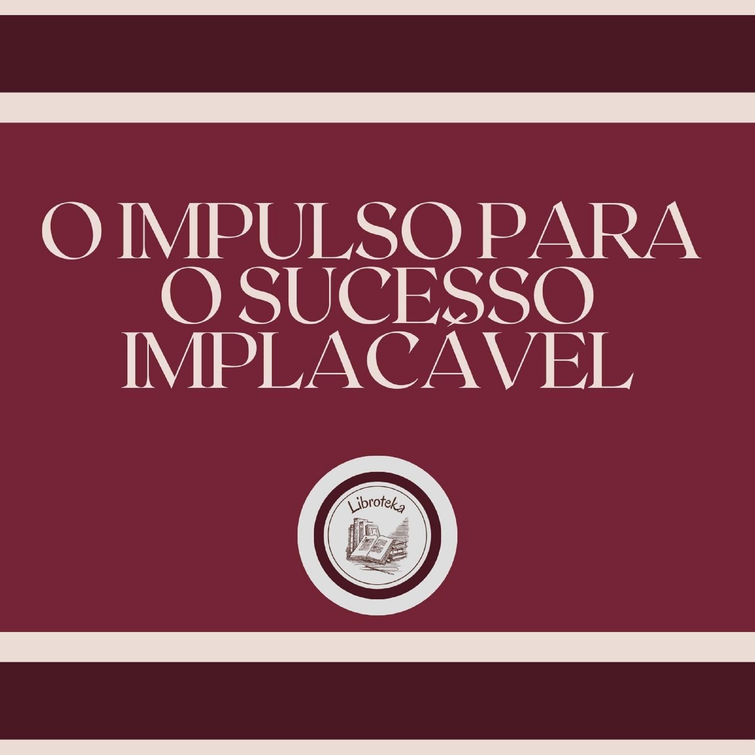 O impulso para o sucesso implacável